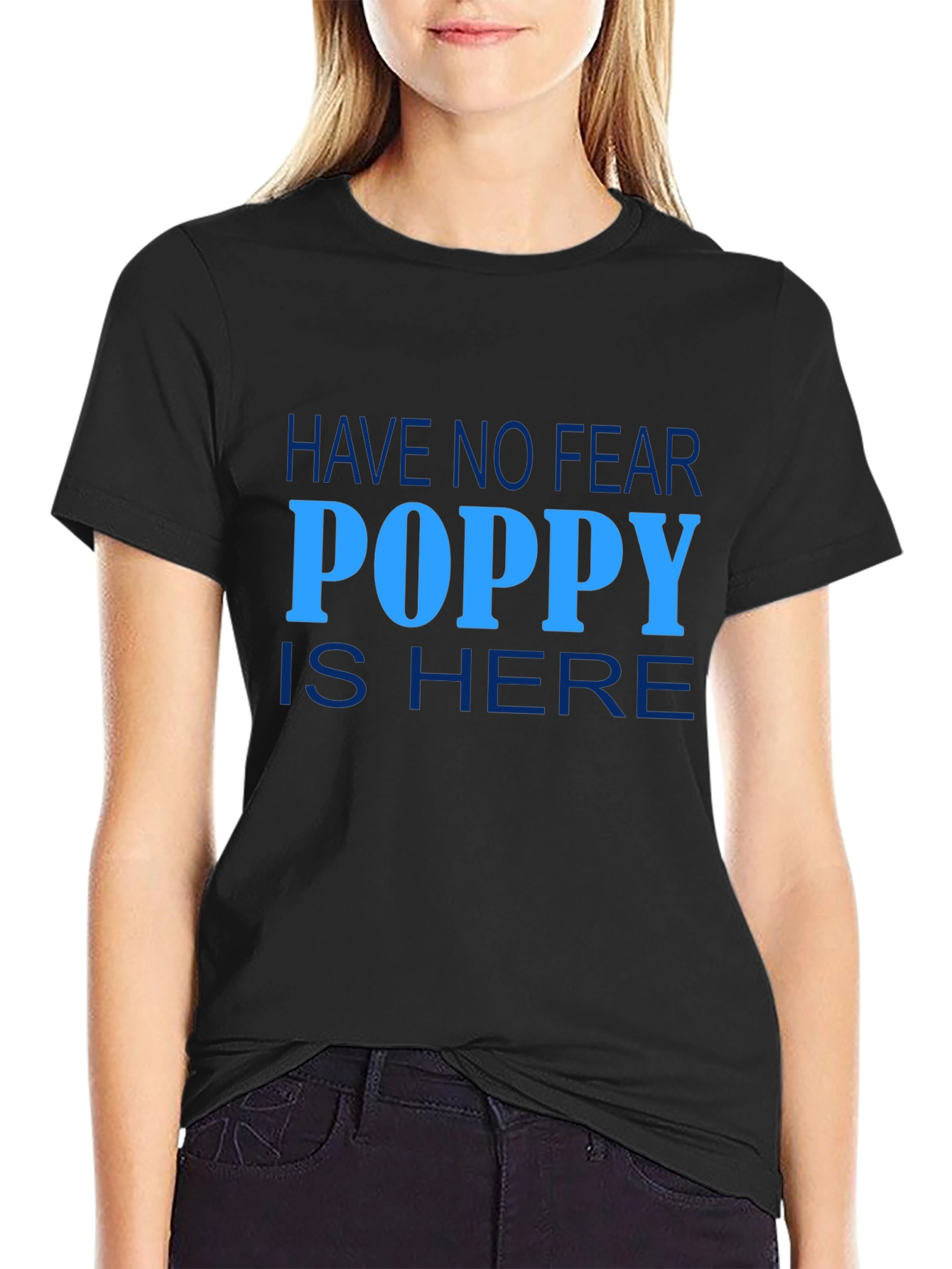 Have No Fear Poppy is Here Graphic Tee