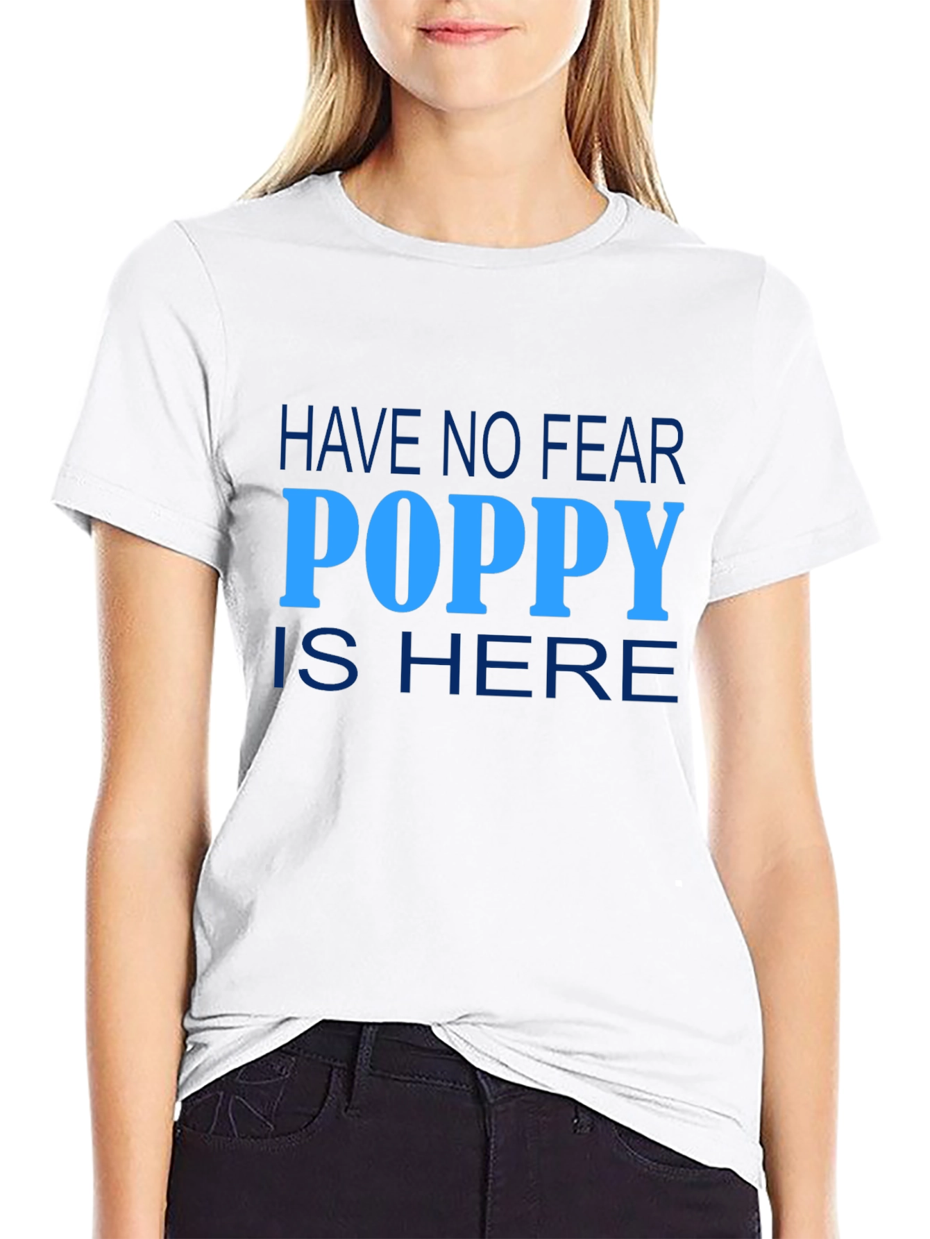 Have No Fear Poppy is Here Graphic Tee