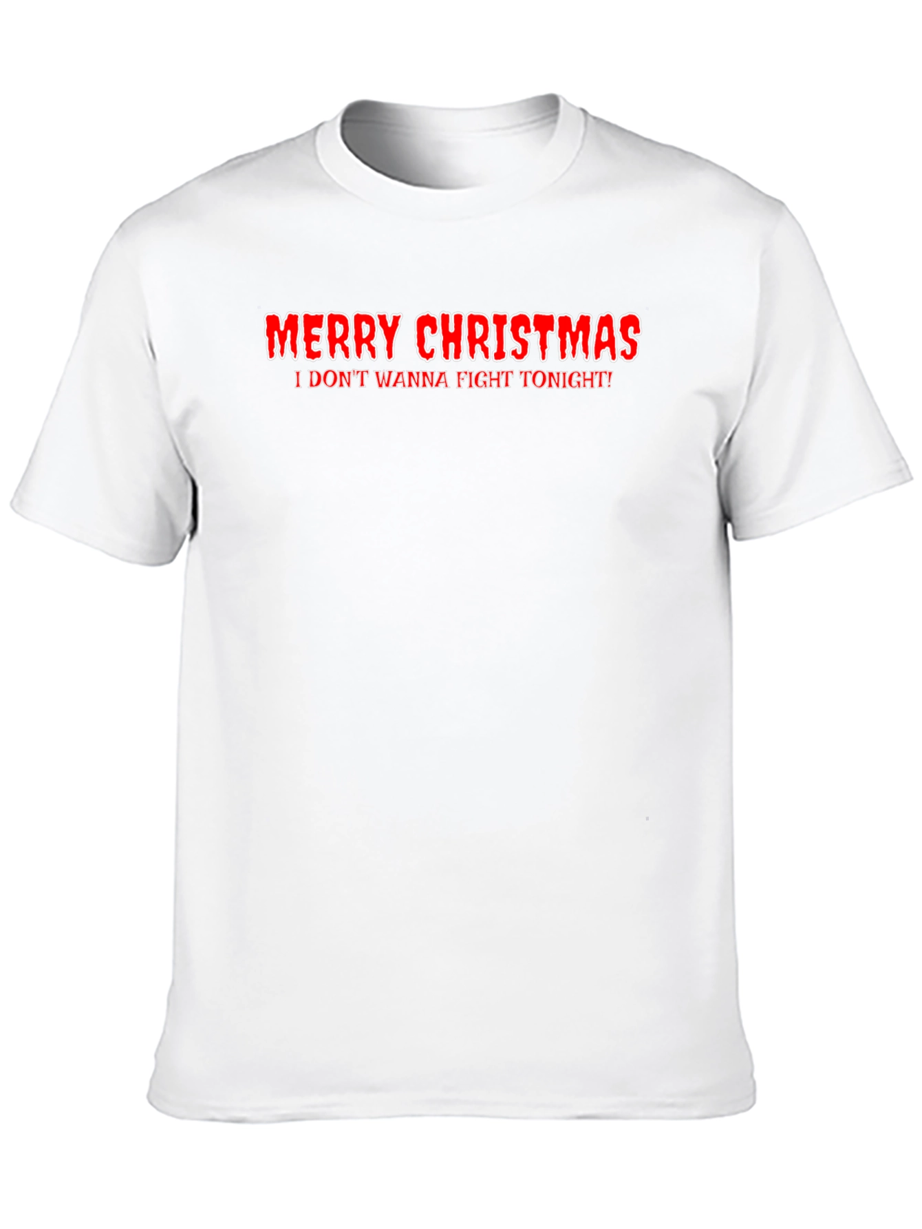 Merry Christmas I Dont Wanna Fight Tonight Graphic Tee