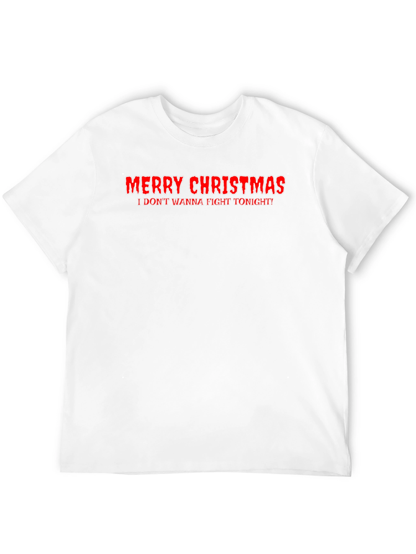 Merry Christmas I Dont Wanna Fight Tonight Graphic Tee
