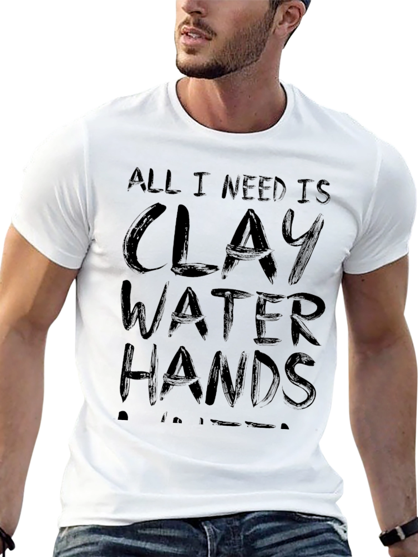 All I Need Is Clay Water Hands Potter T-Shirt