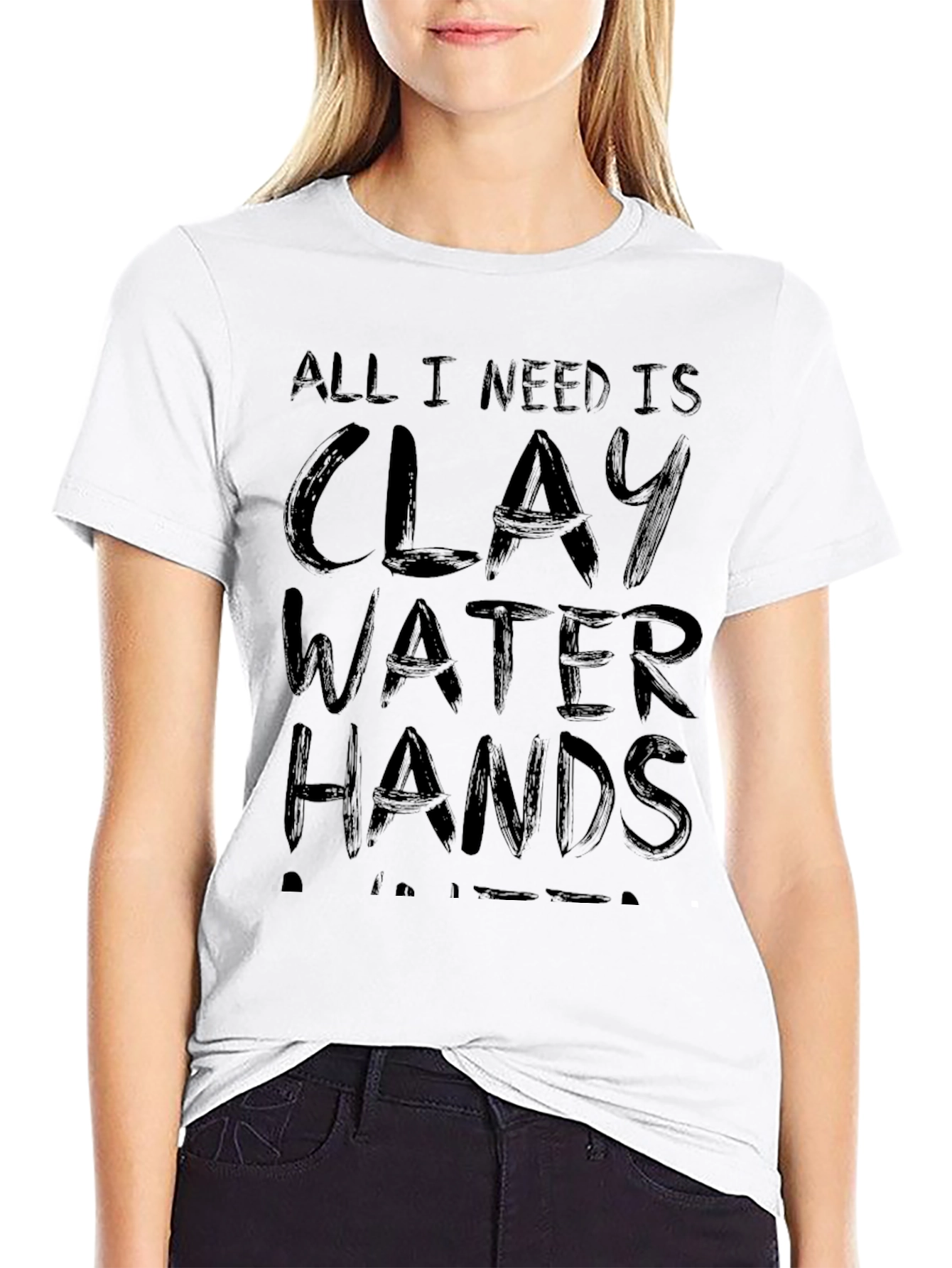 All I Need Is Clay Water Hands Potter T-Shirt