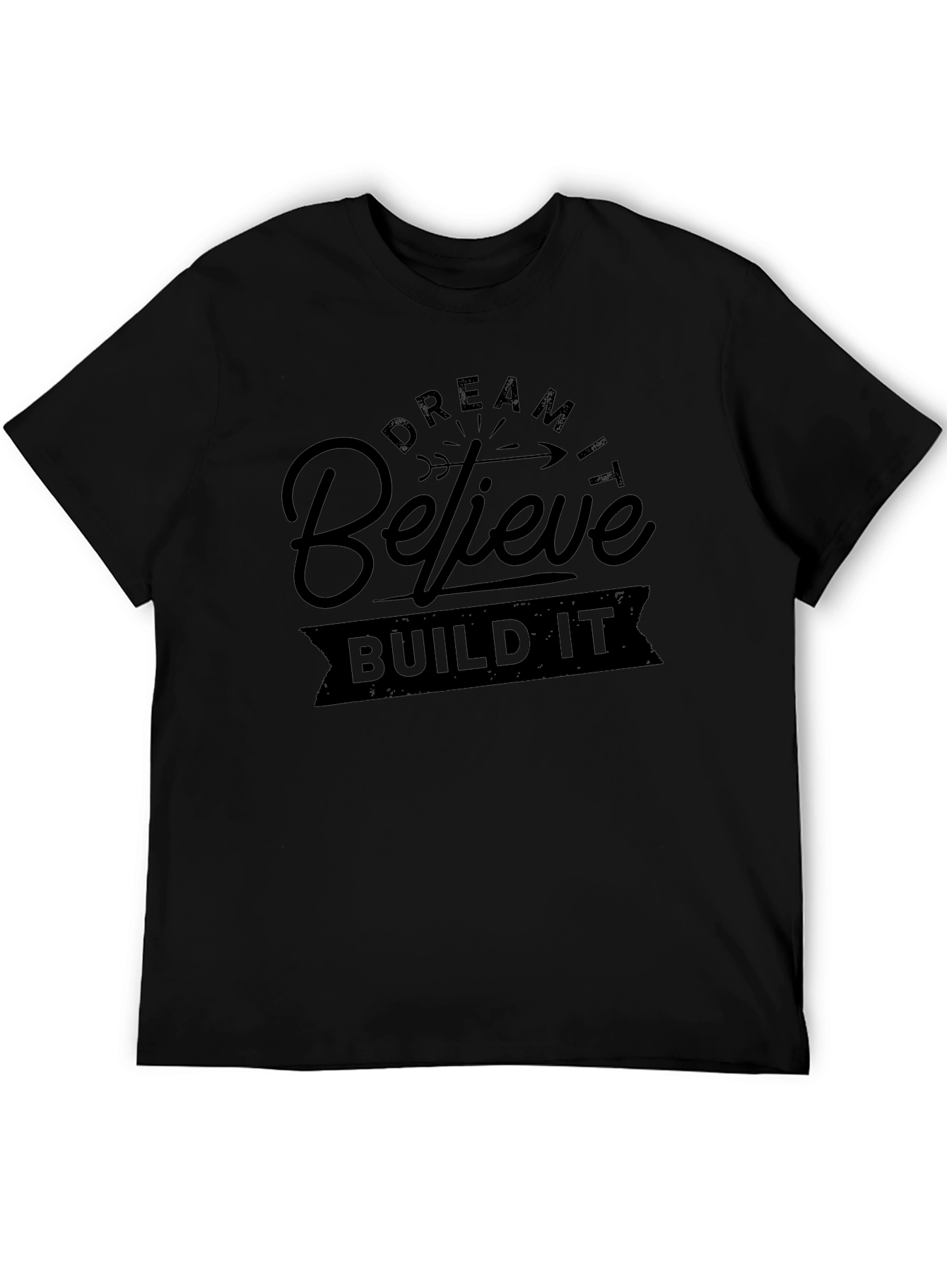 Dream Believe Build T-Shirt - Motivational Design