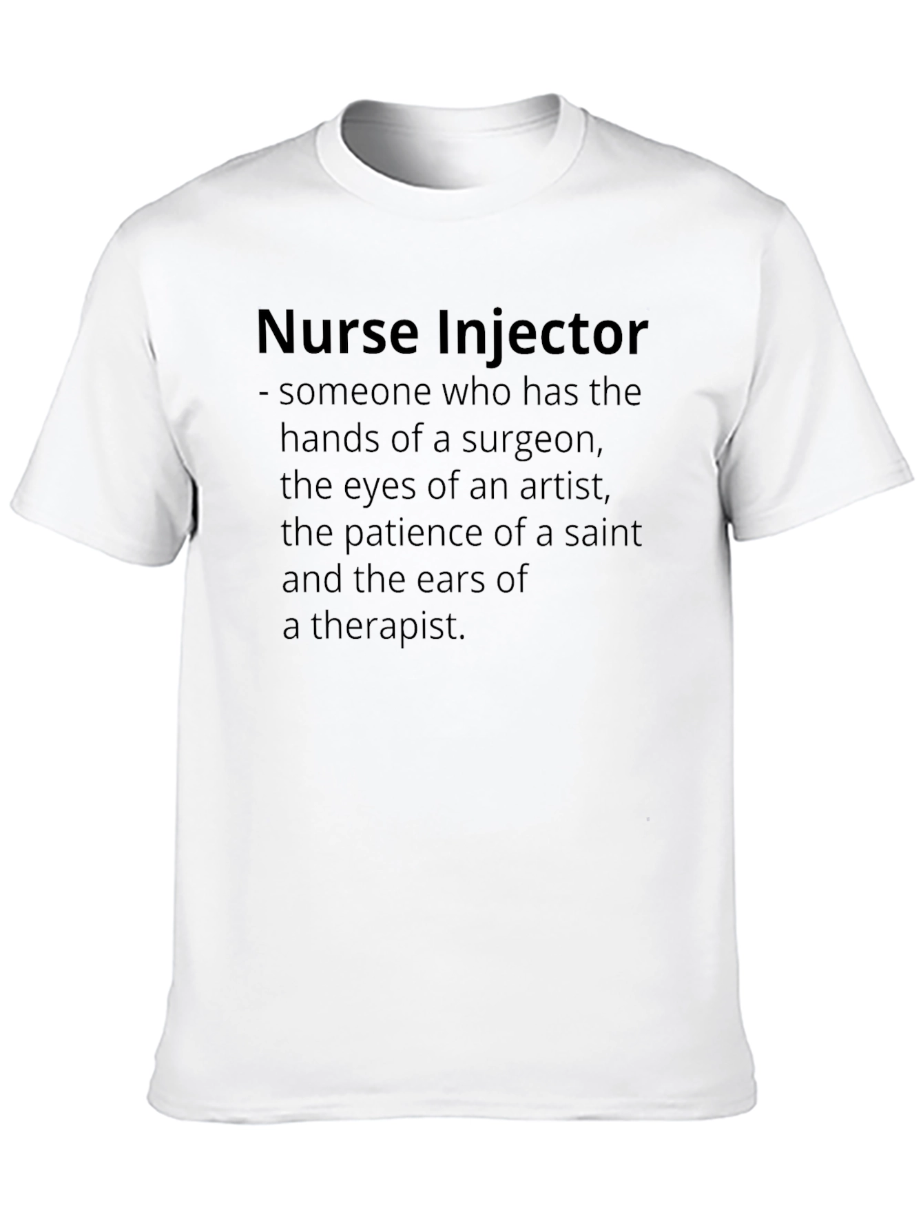 Nurse Injector T-Shirt - Surgeon Artist Saint Therapist
