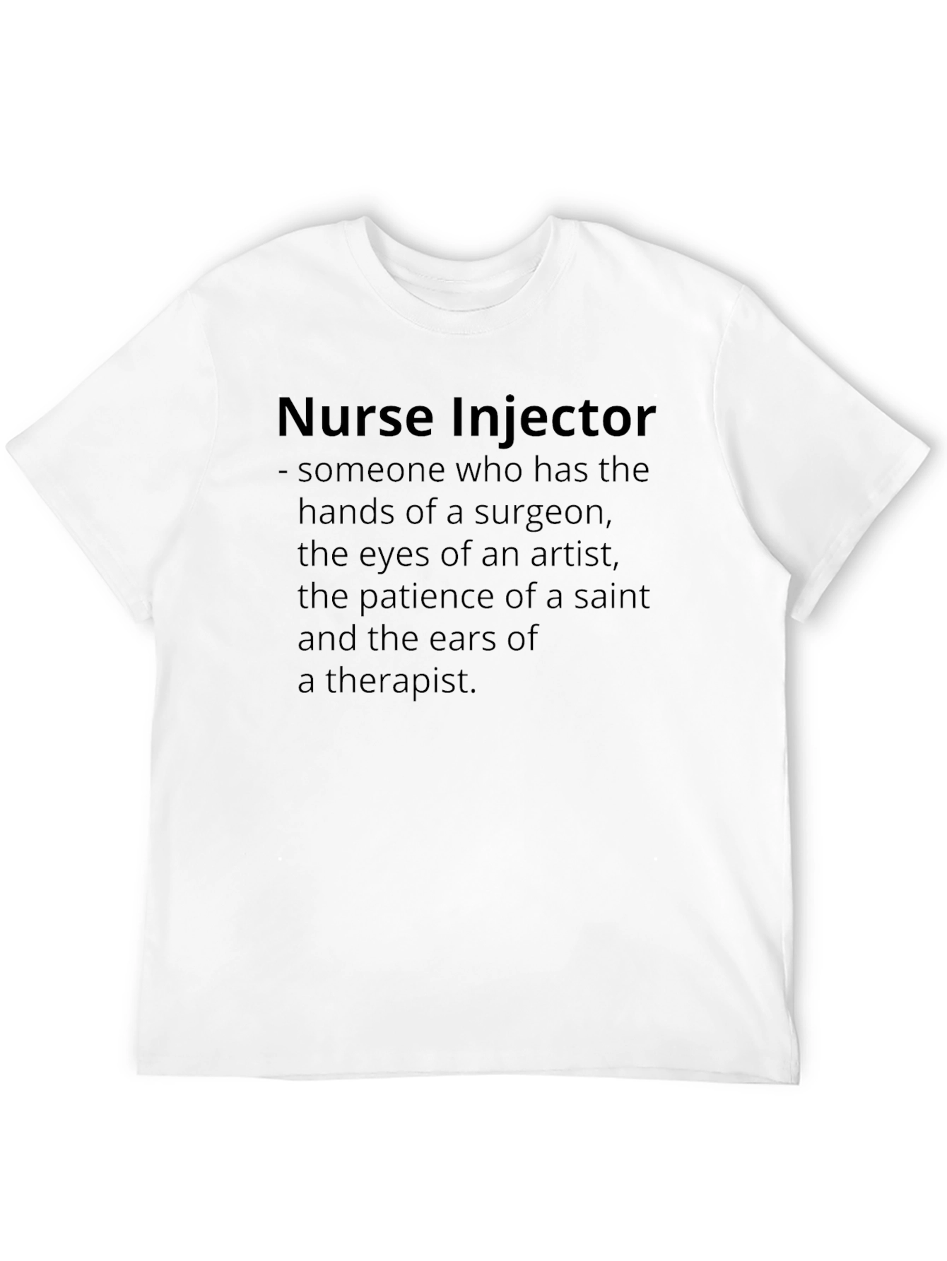Nurse Injector T-Shirt - Surgeon Artist Saint Therapist