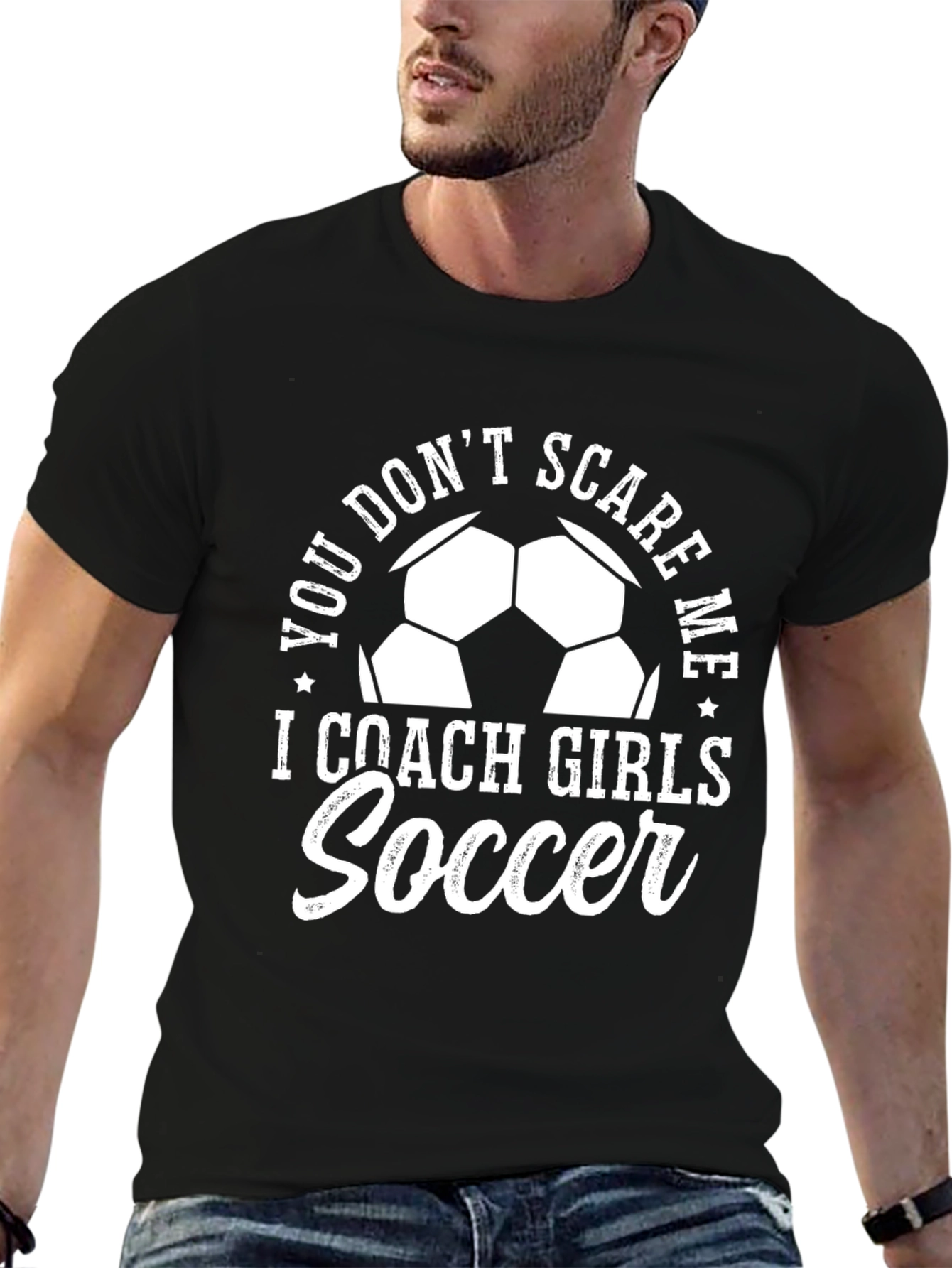You Dont Scare Me I Coach Girls Soccer T-Shirt