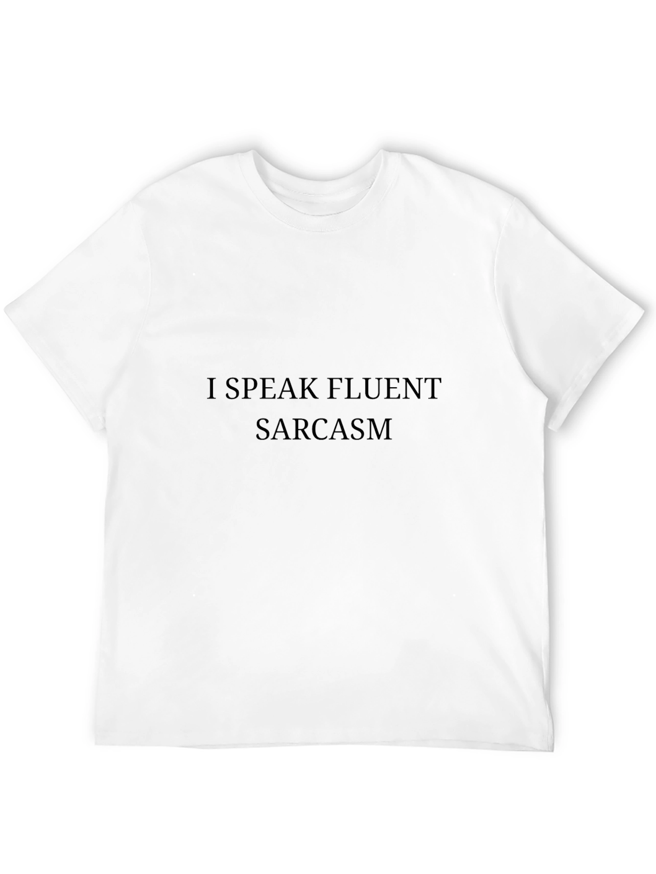 Fluent Sarcasm T-Shirt -  Express Yourself!