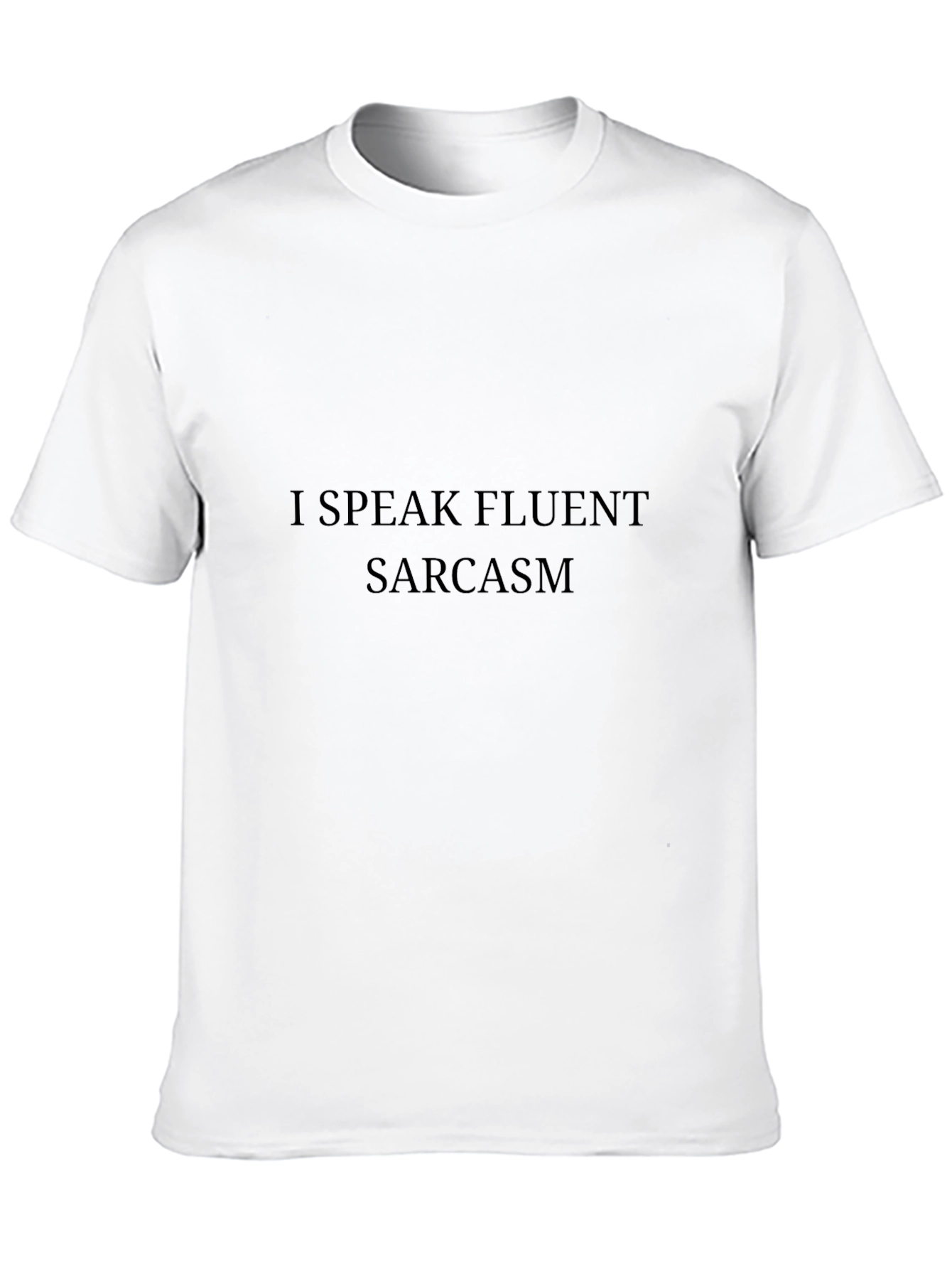 Fluent Sarcasm T-Shirt -  Express Yourself!