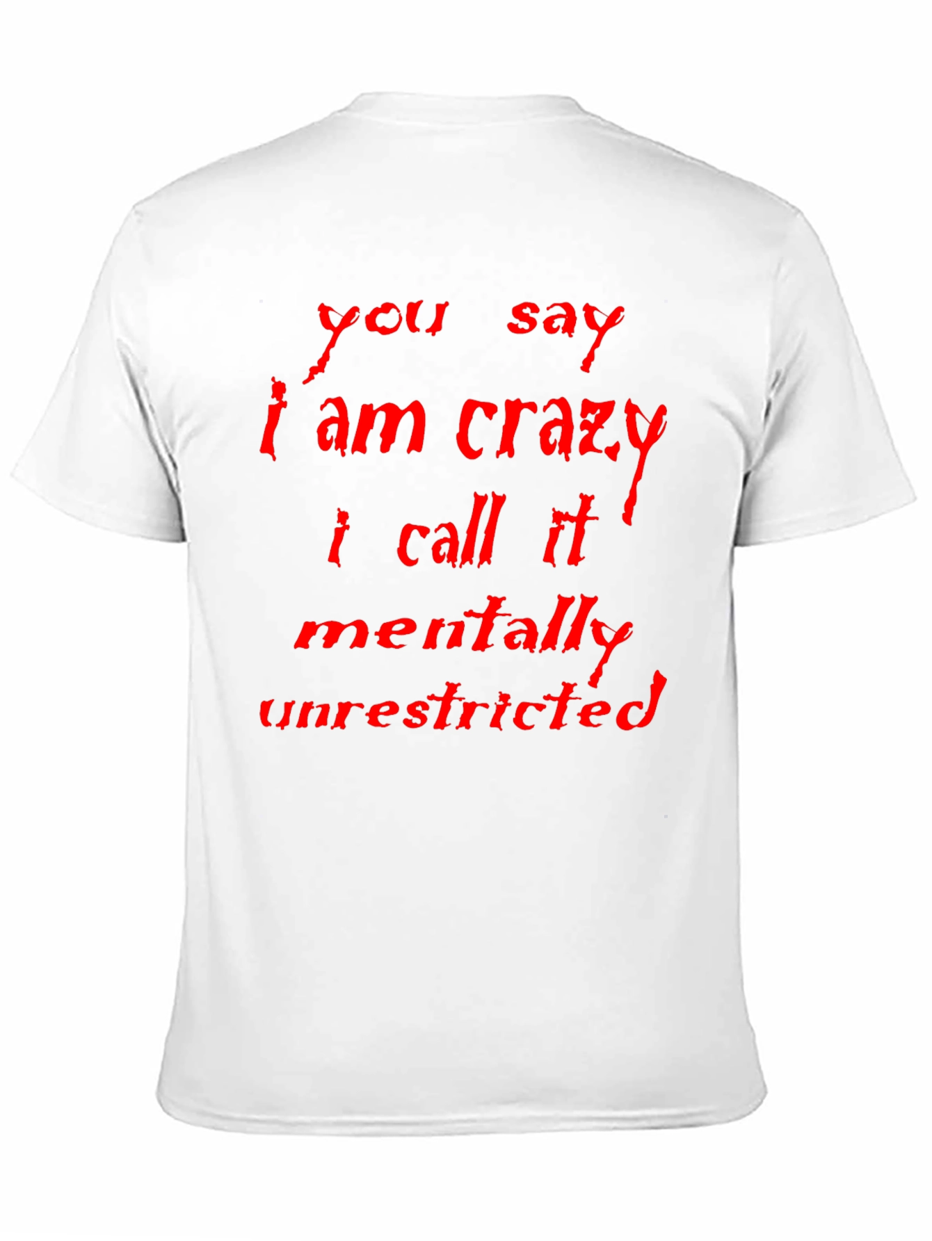 Crazy? Mentally Unrestricted Graphic Tee