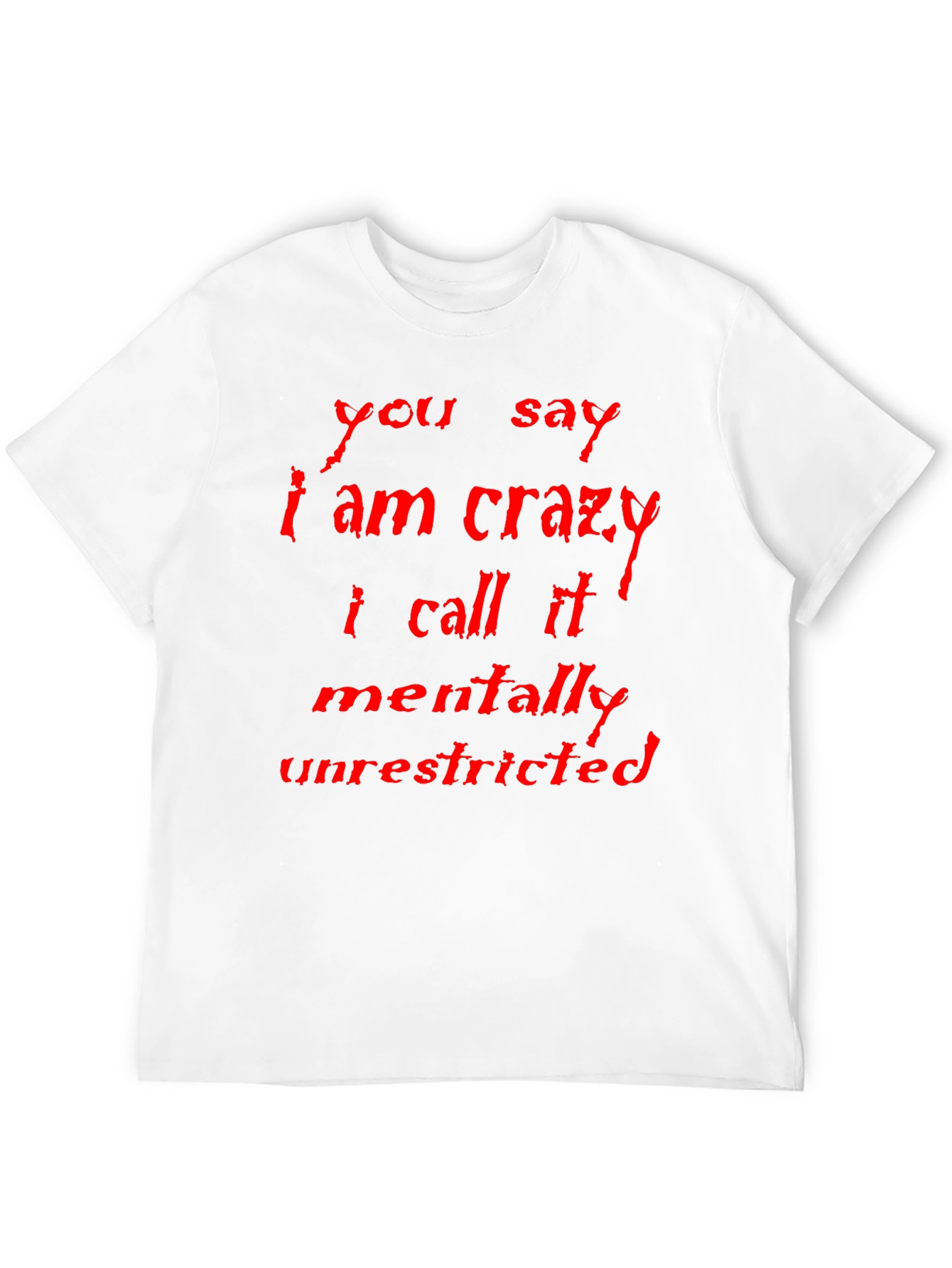 Crazy? Mentally Unrestricted Graphic Tee