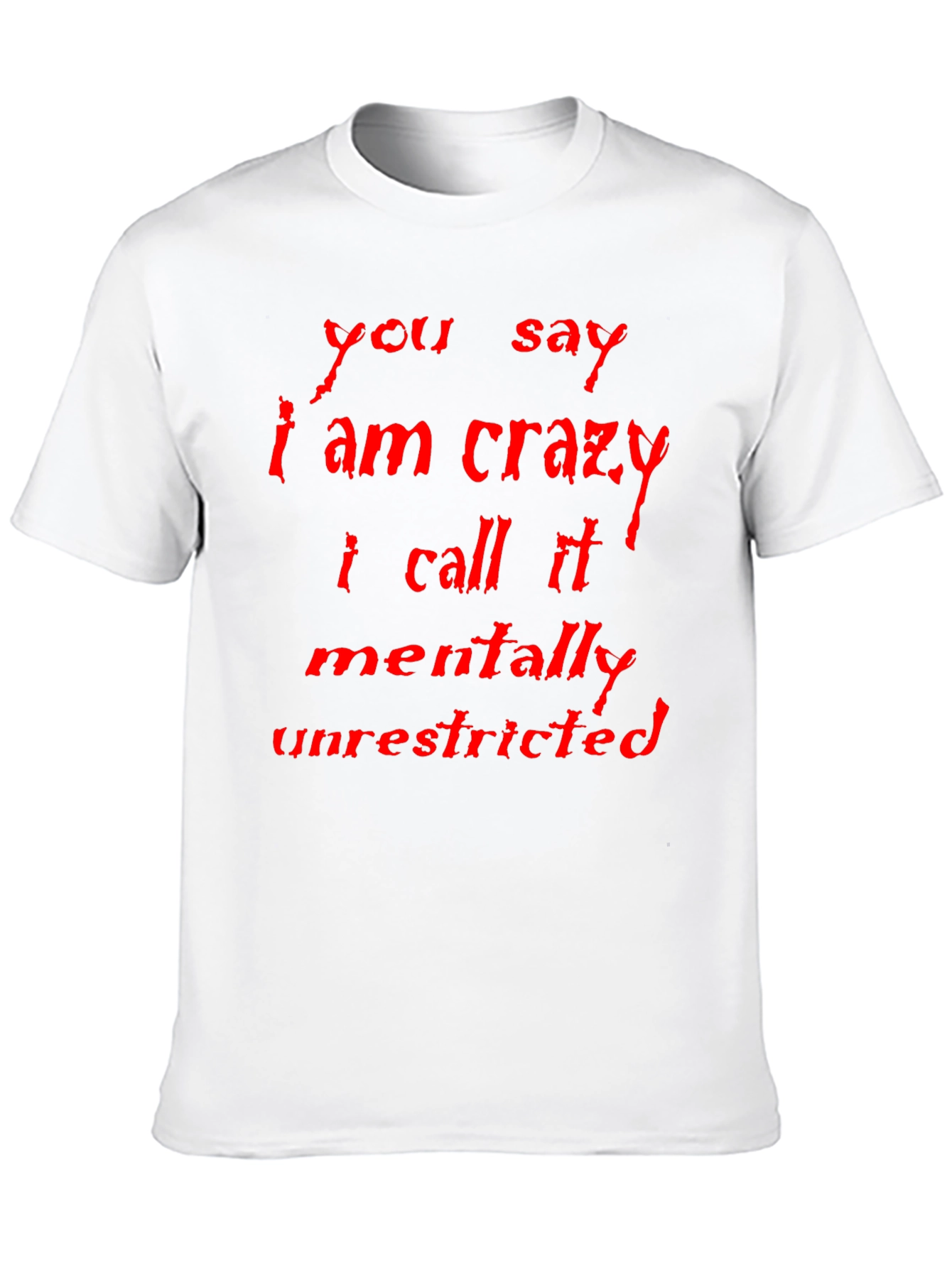 Crazy? Mentally Unrestricted Graphic Tee