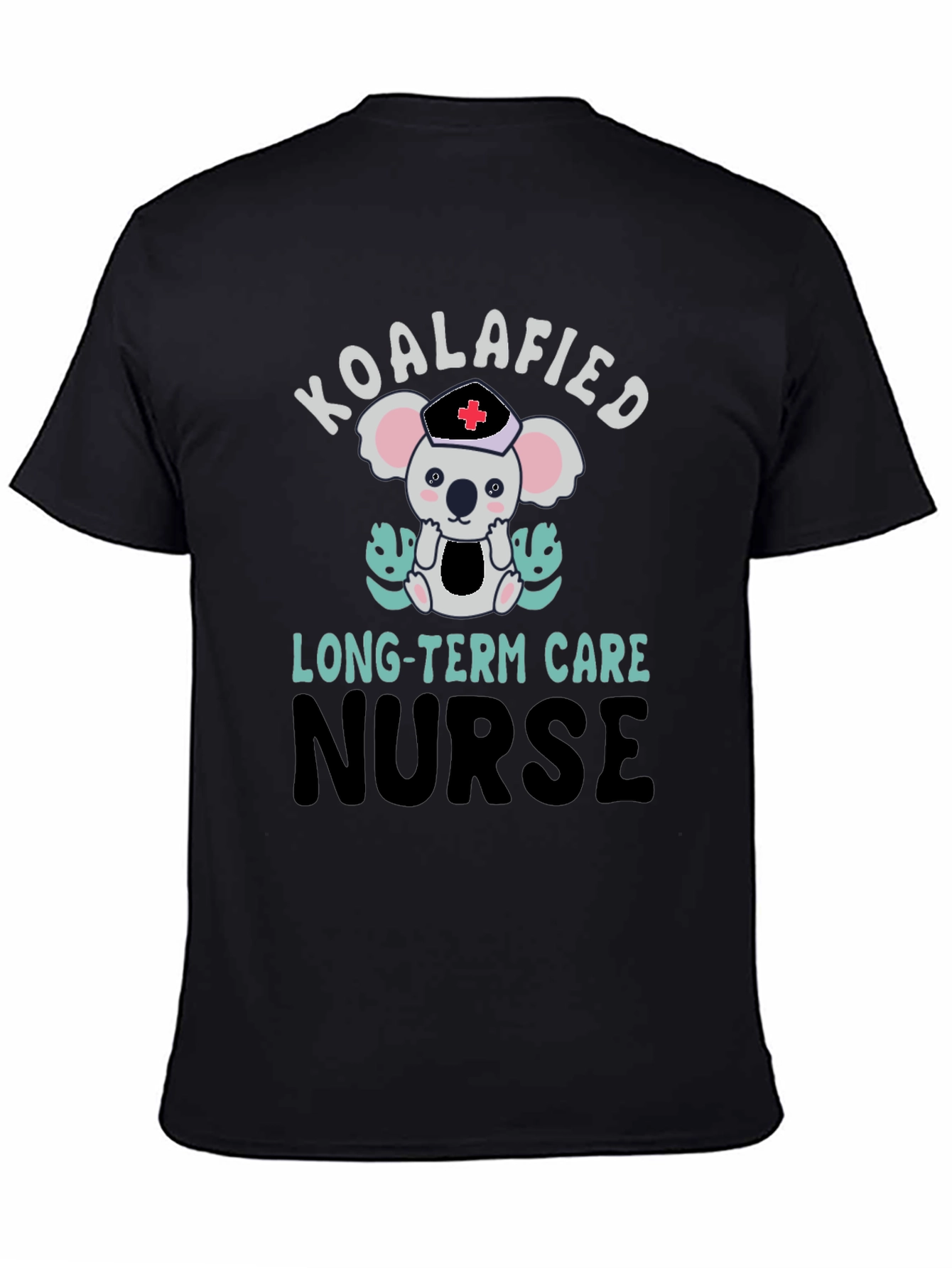 Koalafied Nurse T-Shirt - Long Term Care Apparel