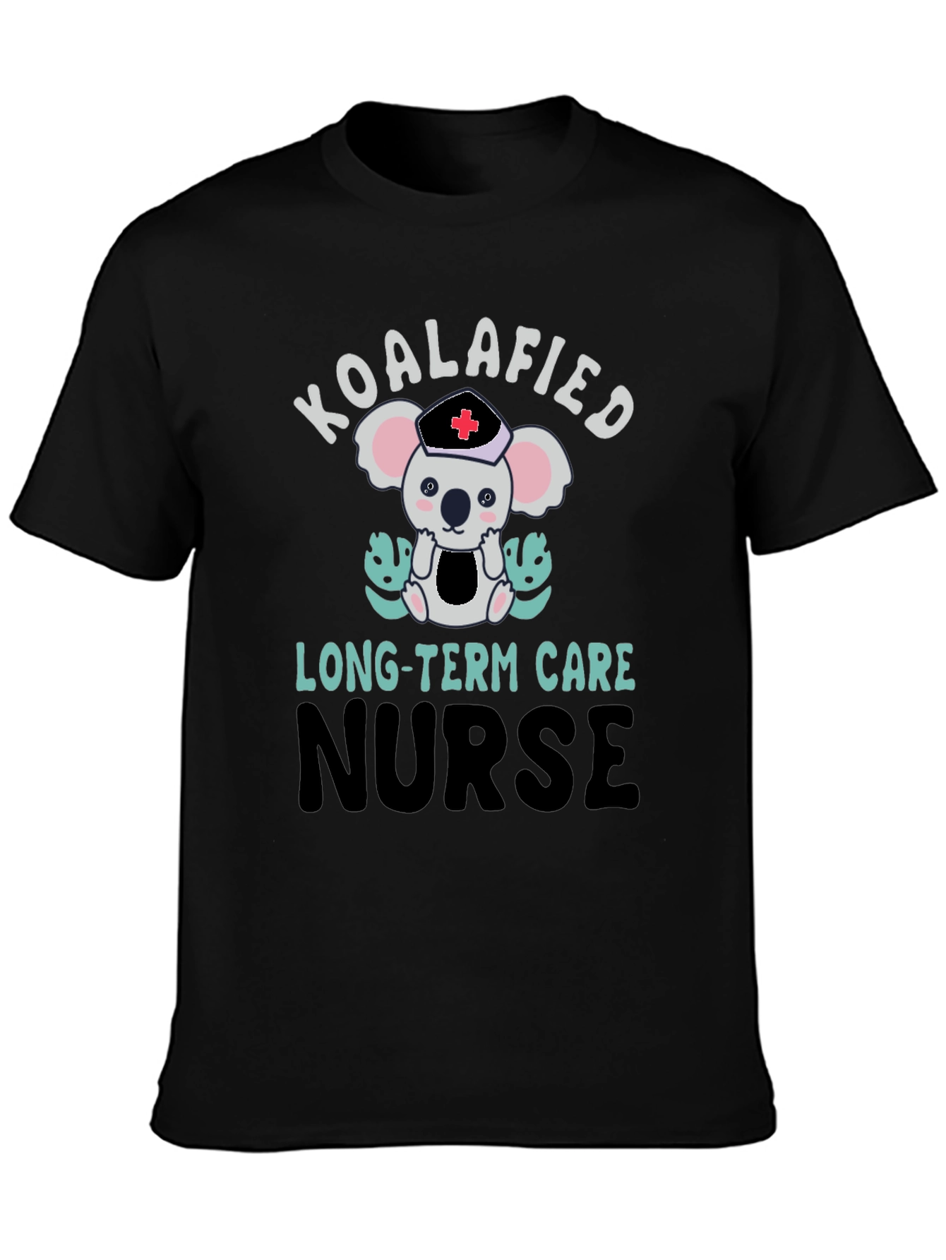 Koalafied Nurse T-Shirt - Long Term Care Apparel