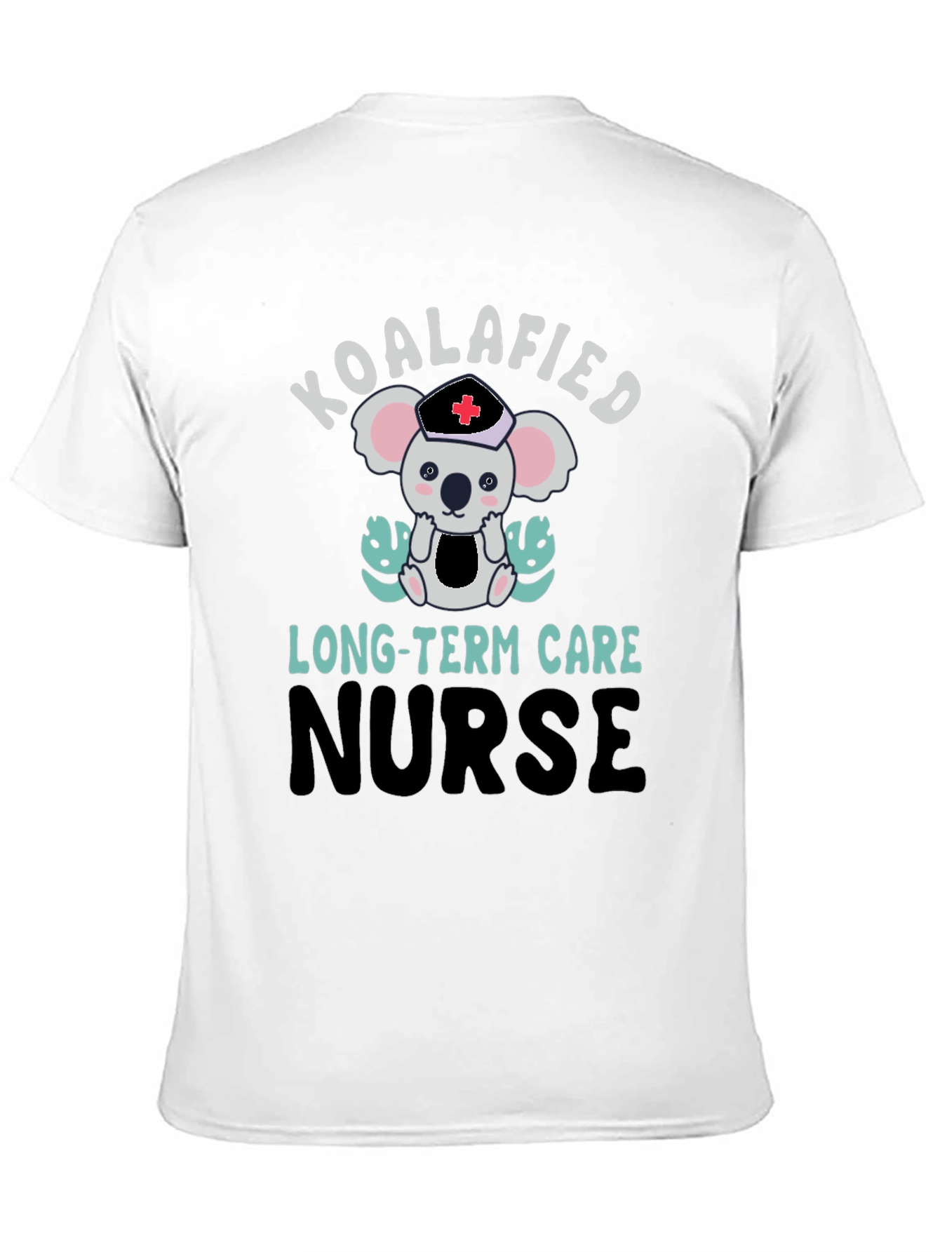 Koalafied Nurse T-Shirt - Long Term Care Apparel