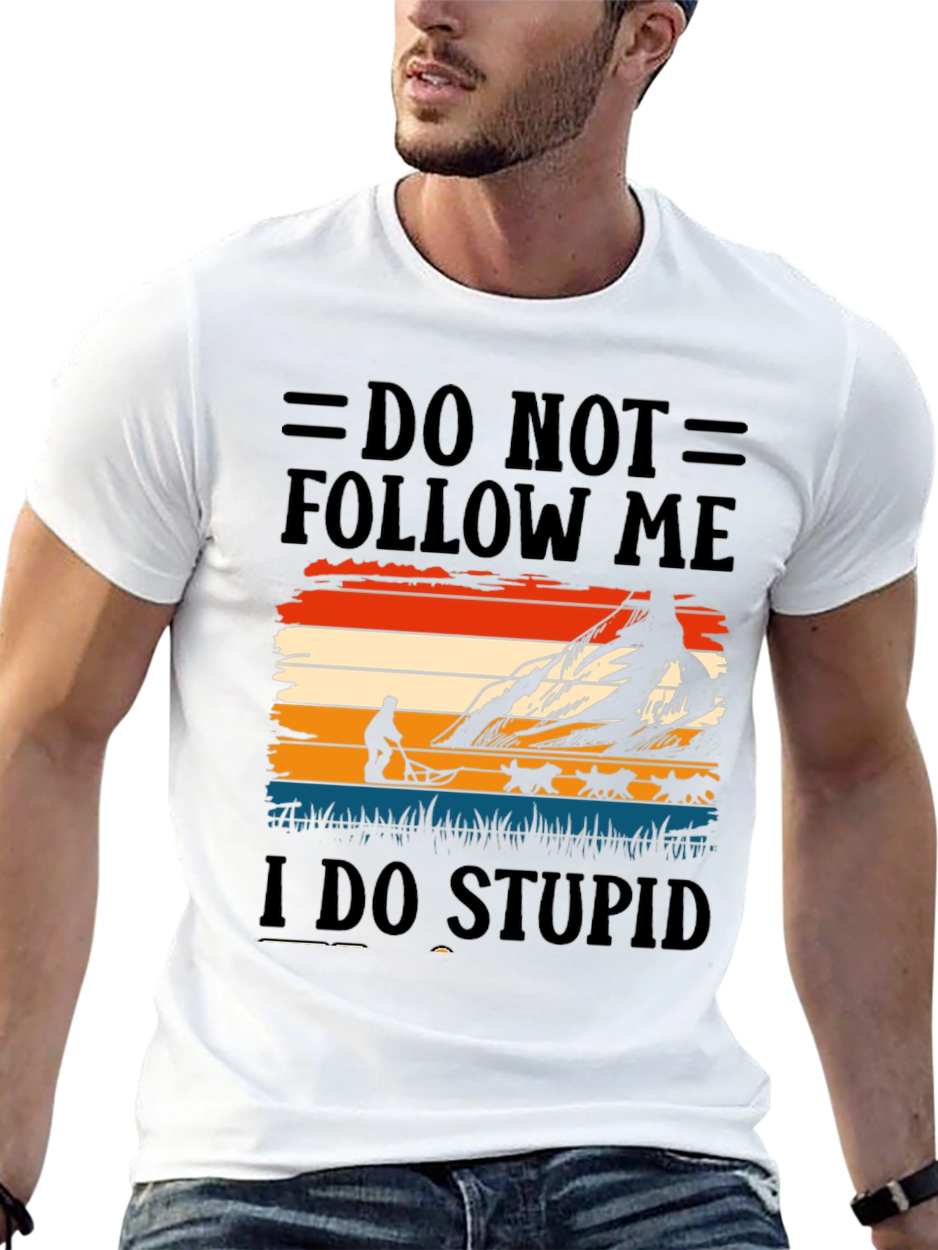 Do Not Follow Me I Do Stupid Things T-Shirt
