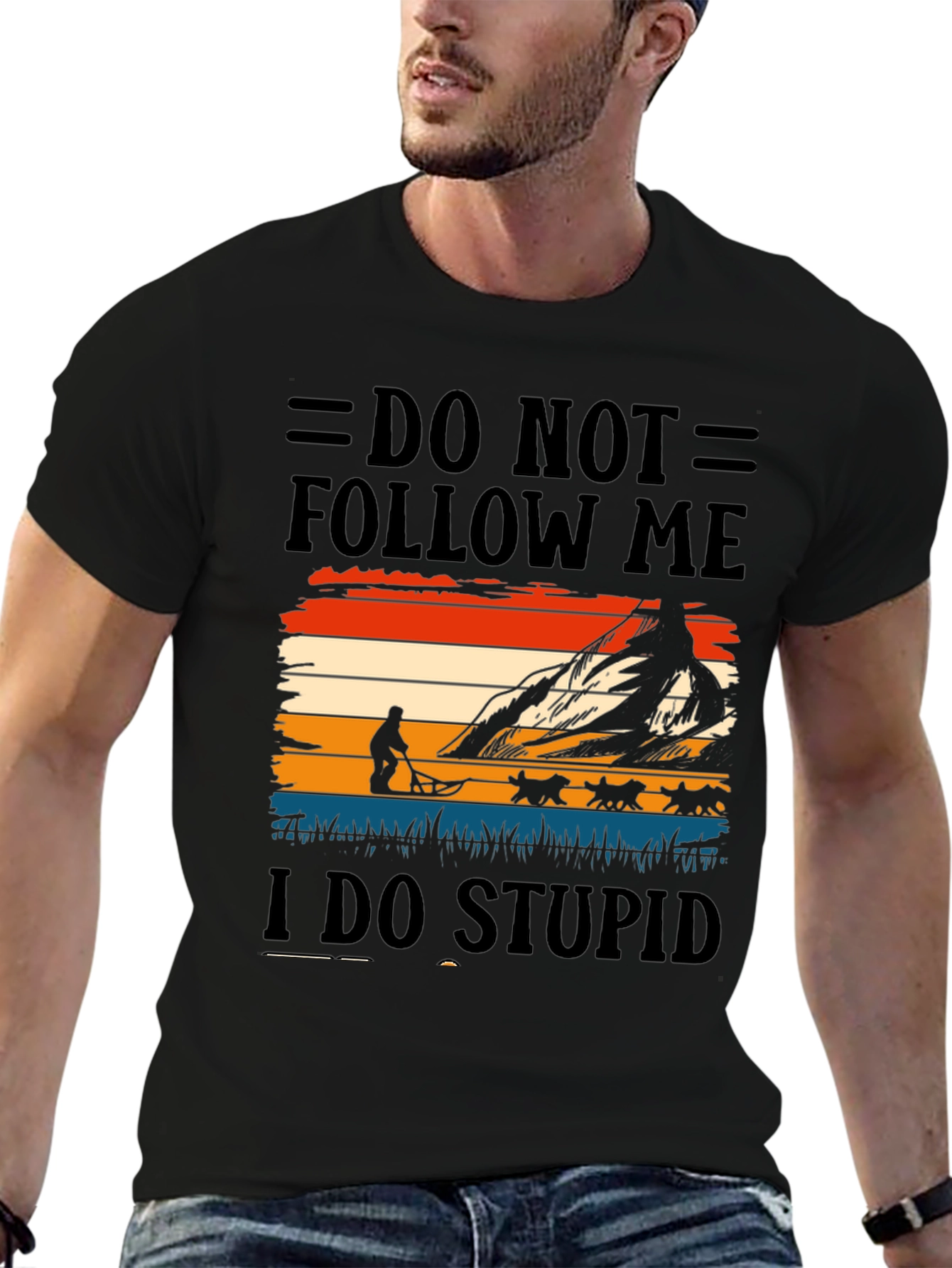 Do Not Follow Me I Do Stupid Things T-Shirt