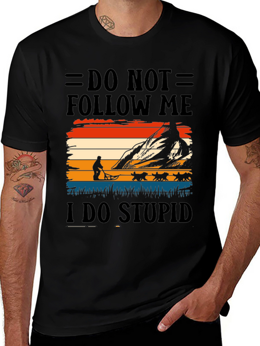 Do Not Follow Me I Do Stupid Things T-Shirt