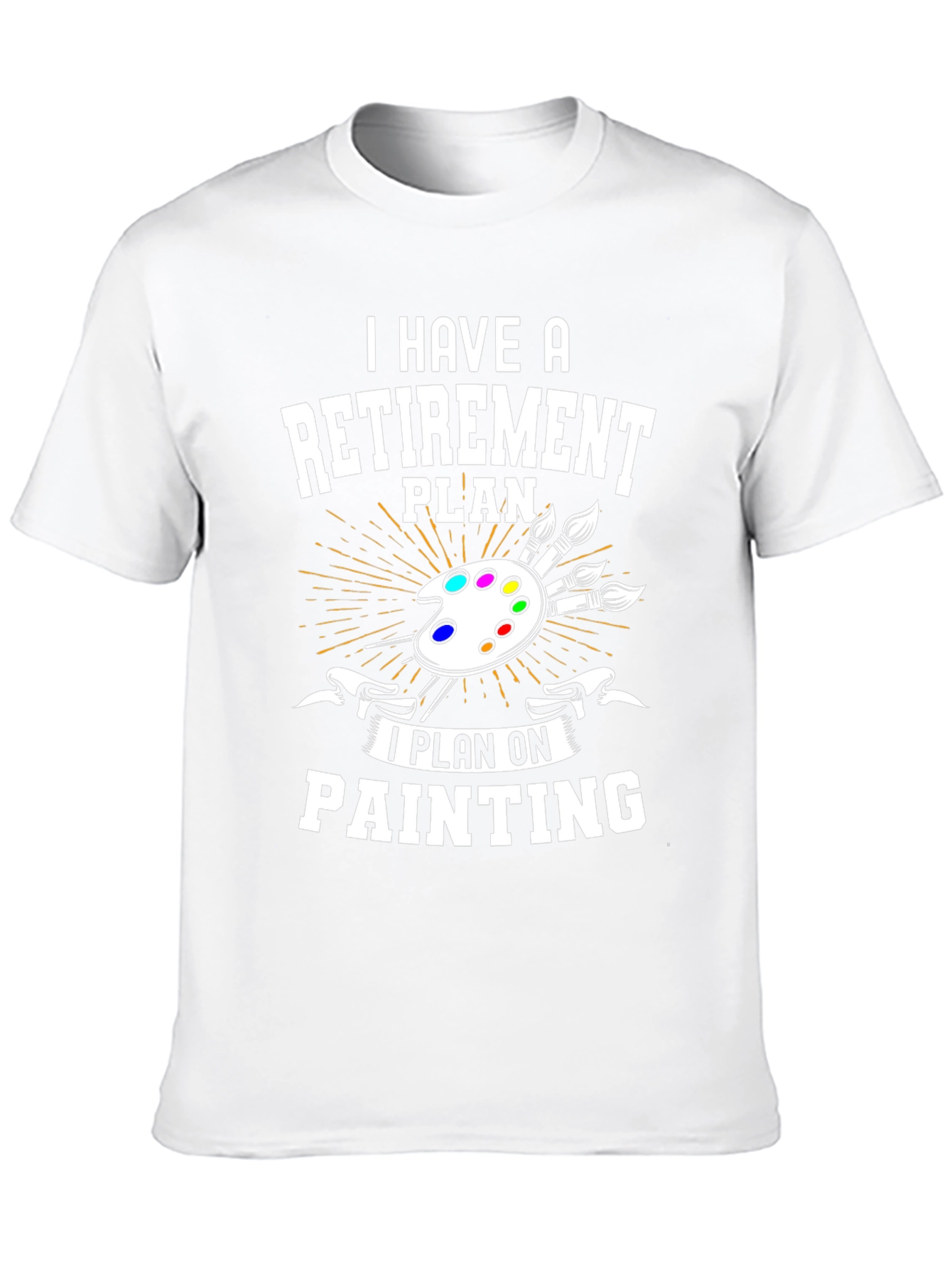 Retirement Plan Painting T-Shirt - Artist Gift