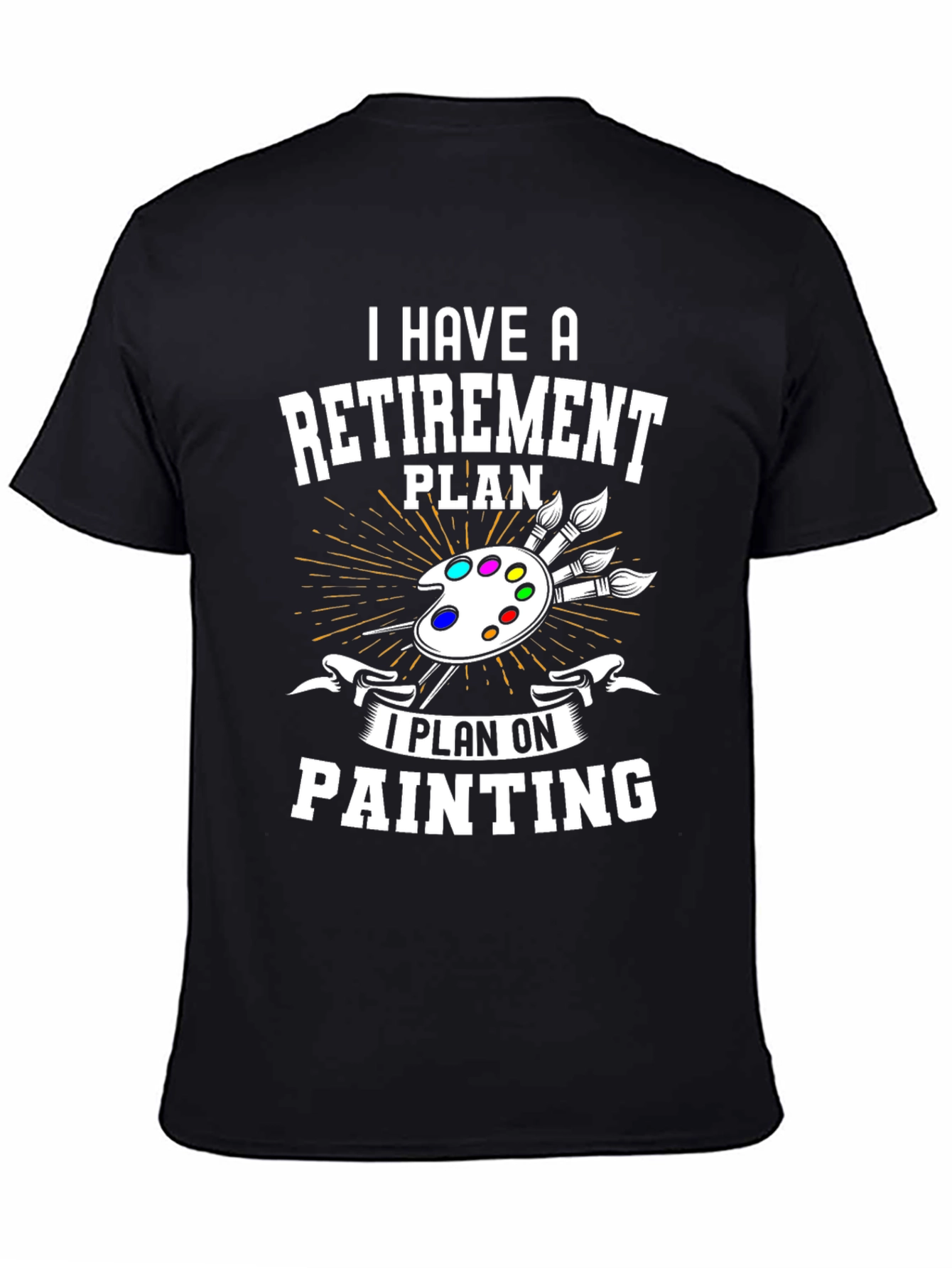 Retirement Plan Painting T-Shirt - Artist Gift