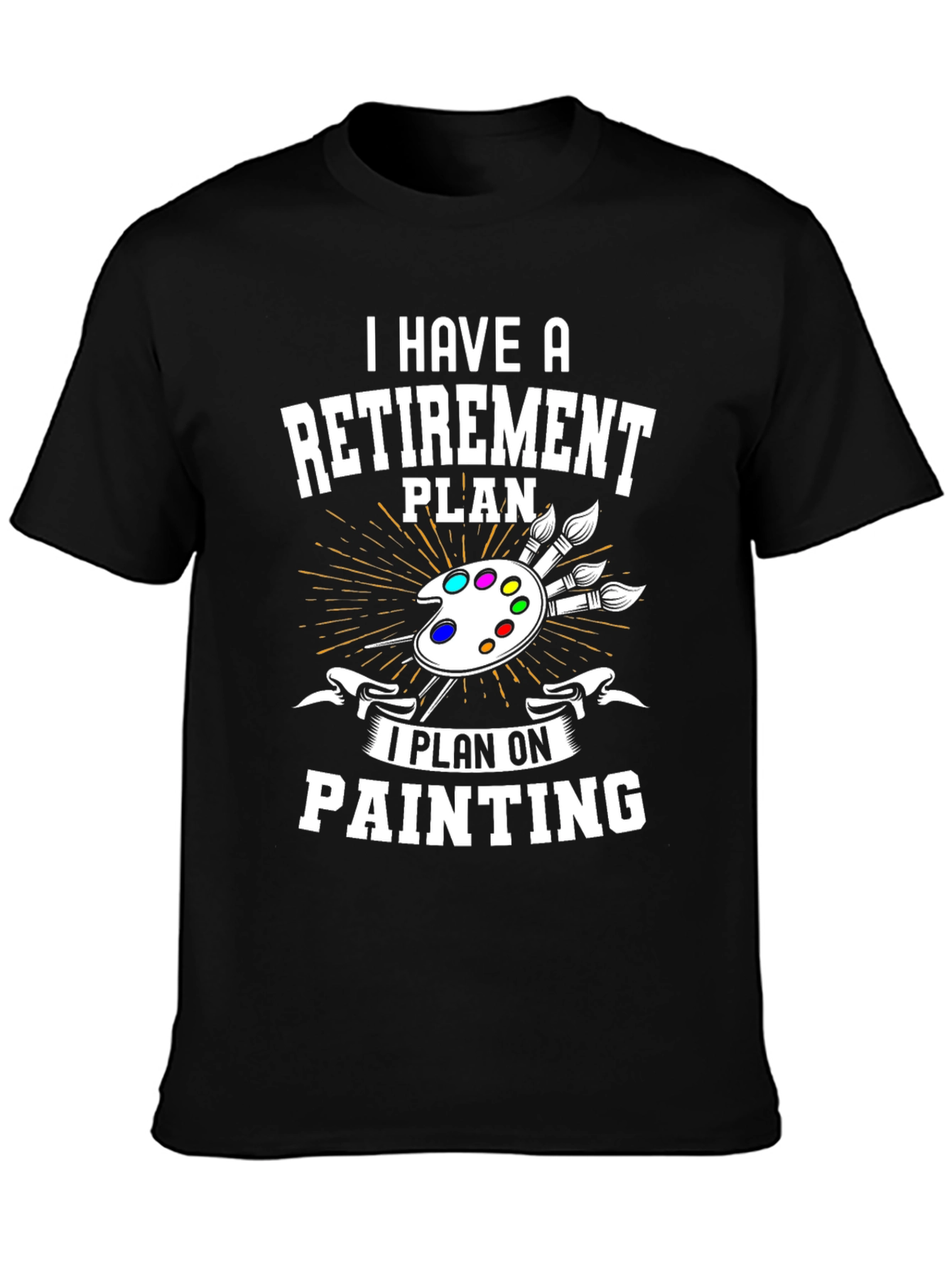 Retirement Plan Painting T-Shirt - Artist Gift