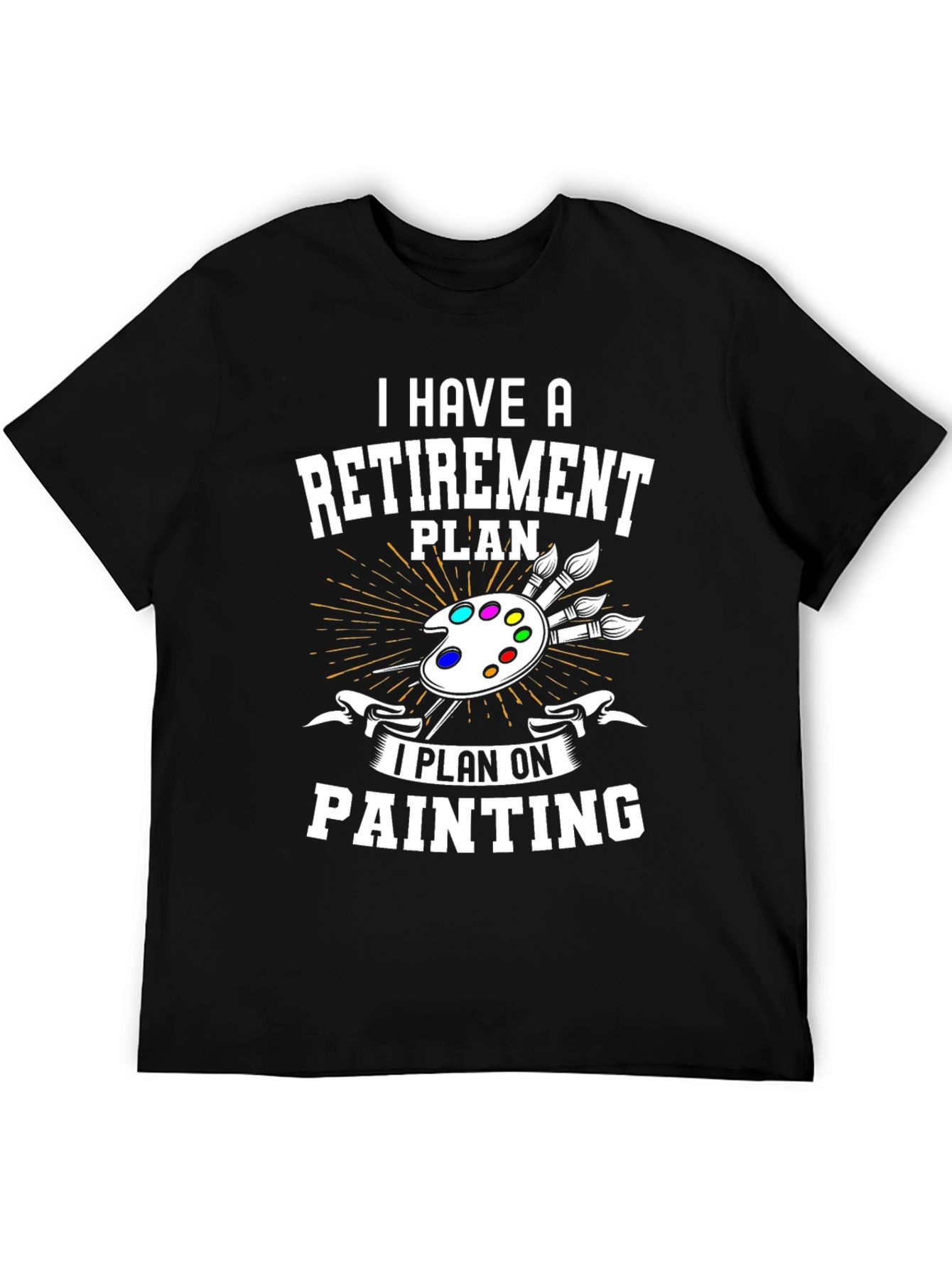 Retirement Plan Painting T-Shirt - Artist Gift