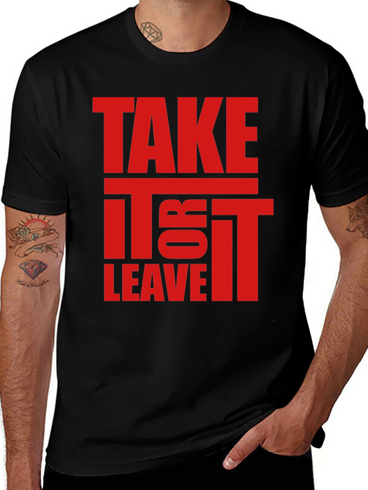 Take It or Leave It Graphic Tee - Bold Statement Shirt