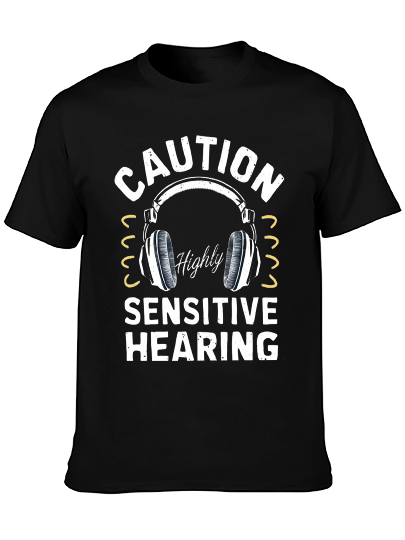 Caution Highly Sensitive Hearing T-Shirt