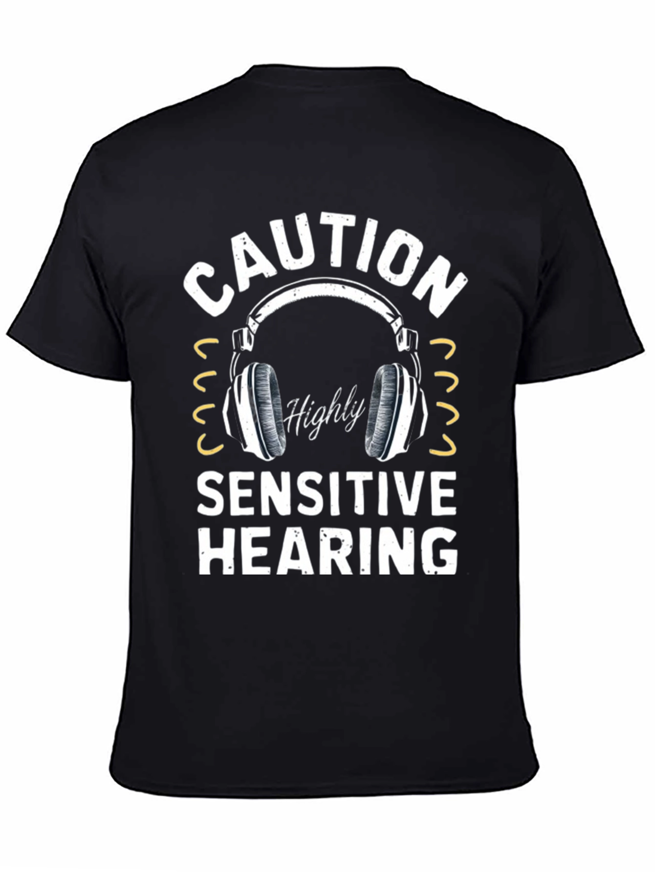 Caution Highly Sensitive Hearing T-Shirt