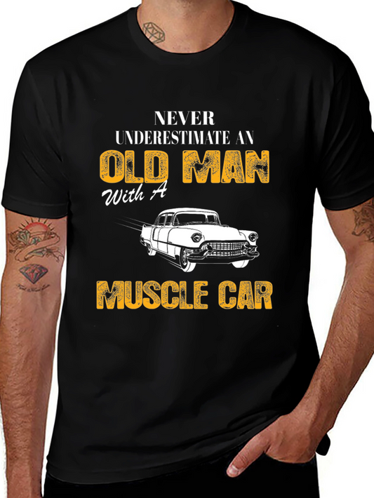 Never Underestimate Old Man Muscle Car T-Shirt