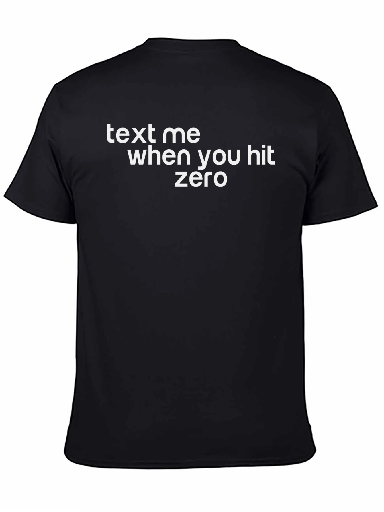 Text Me When You Hit Zero T-Shirt