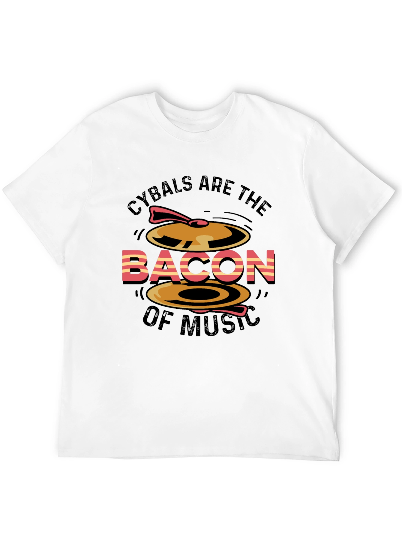 Cymbals are the Bacon of Music T-Shirt