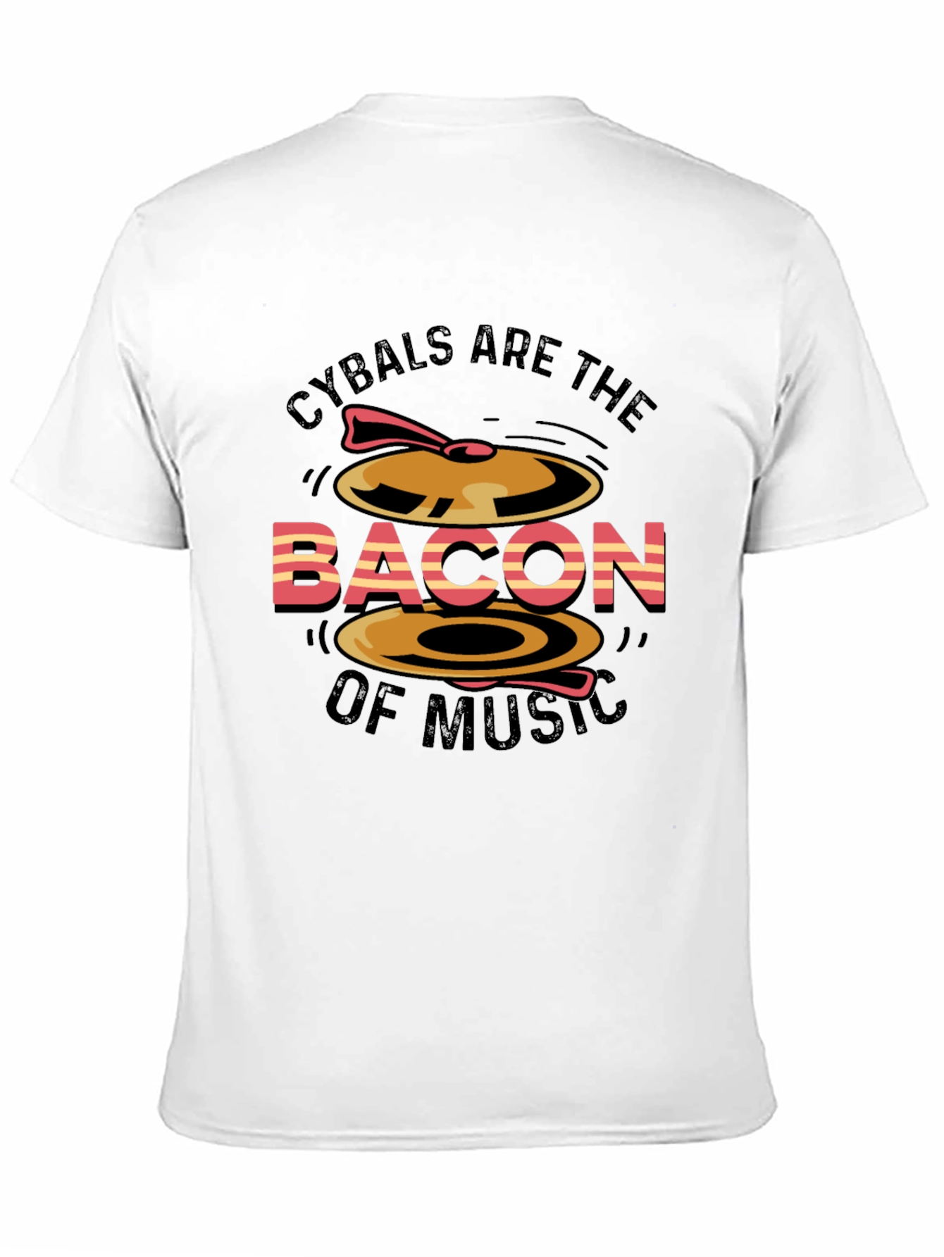 Cymbals are the Bacon of Music T-Shirt