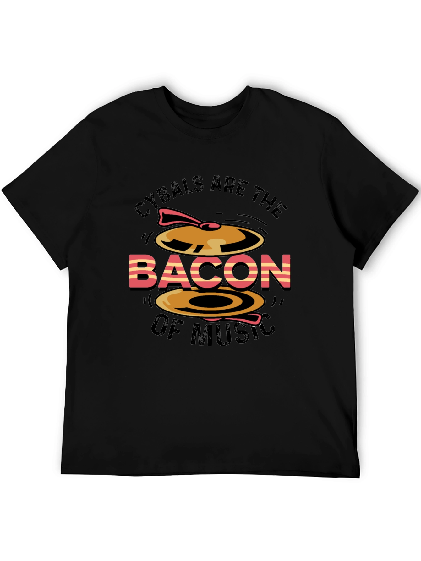 Cymbals are the Bacon of Music T-Shirt