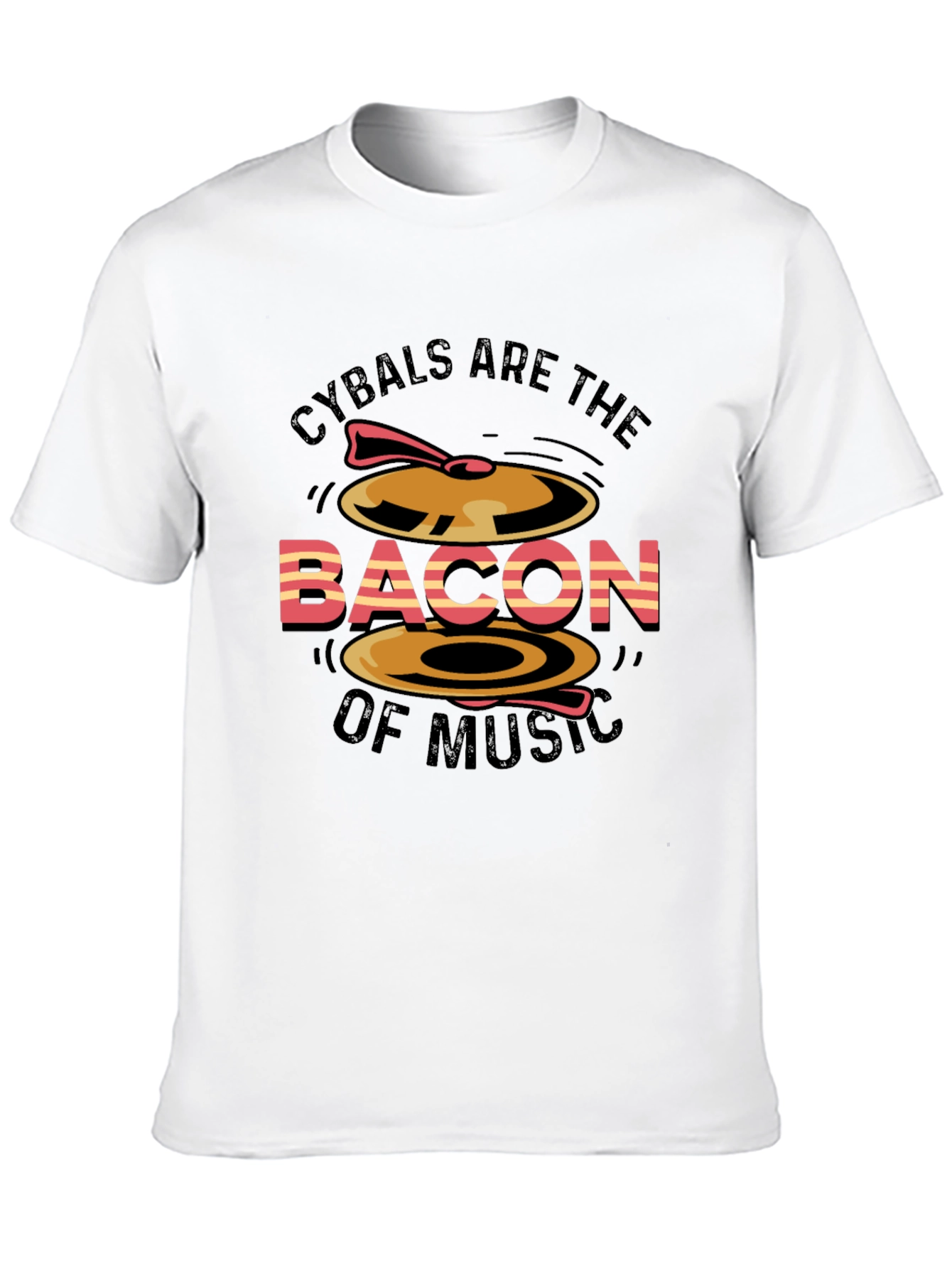 Cymbals are the Bacon of Music T-Shirt