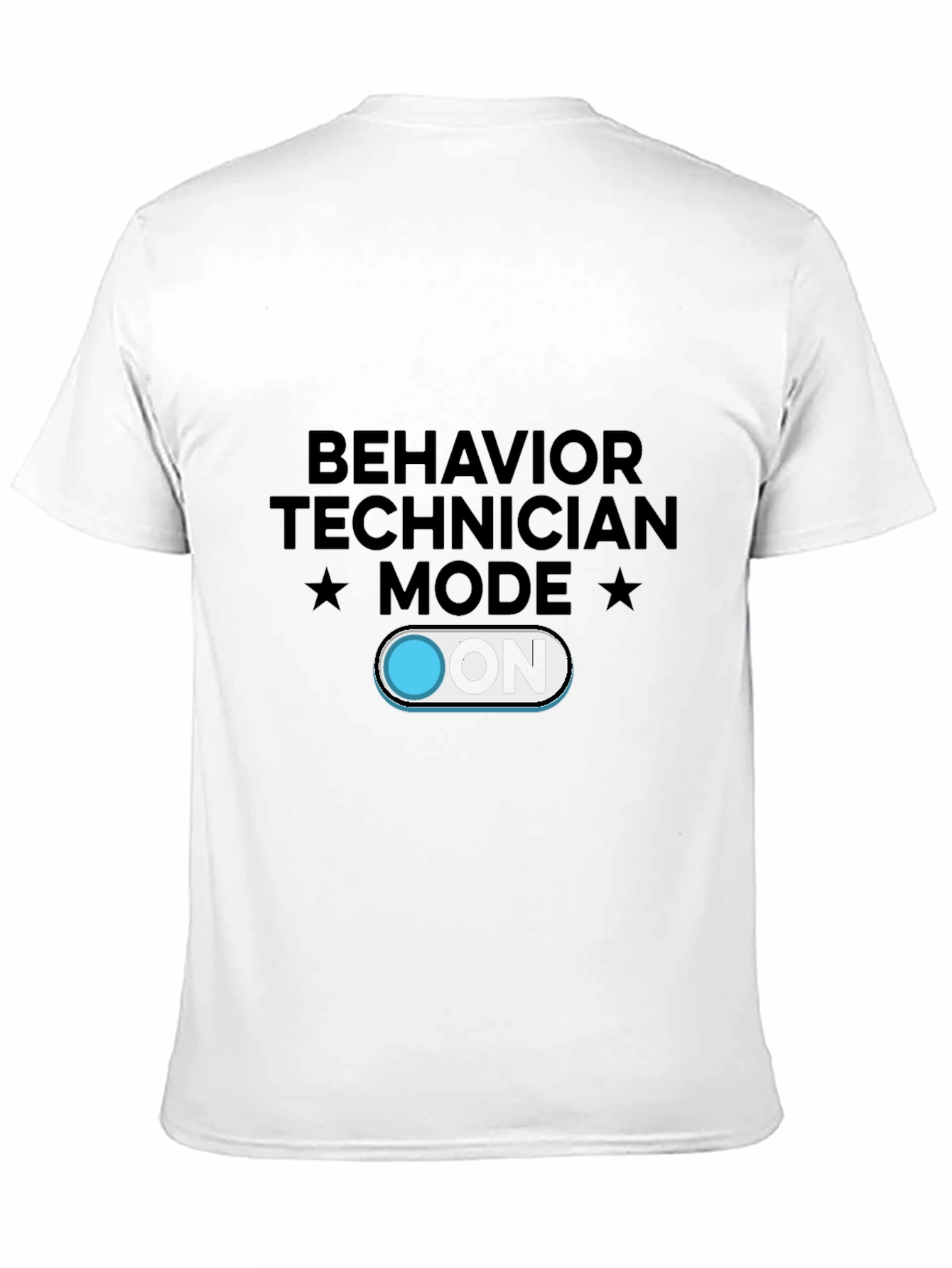 Behavior Technician Mode ON T-Shirt