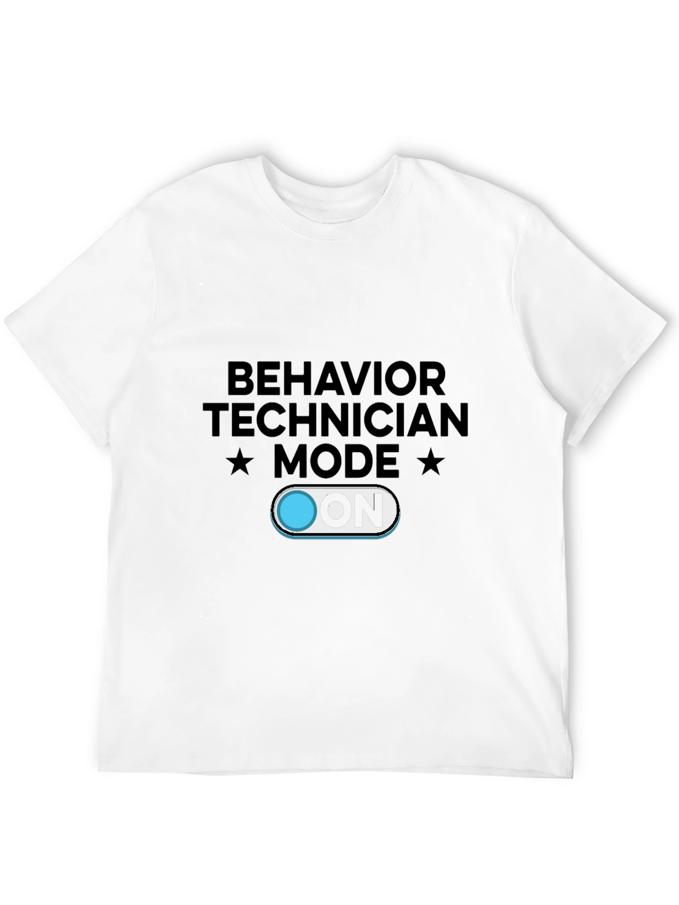 Behavior Technician Mode ON T-Shirt