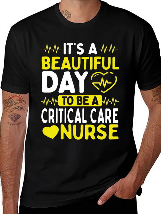 Critical Care Nurse T-Shirt - Its A Beautiful Day!