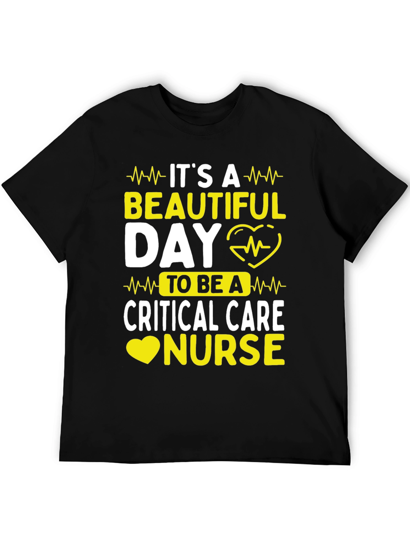Critical Care Nurse T-Shirt - Its A Beautiful Day!