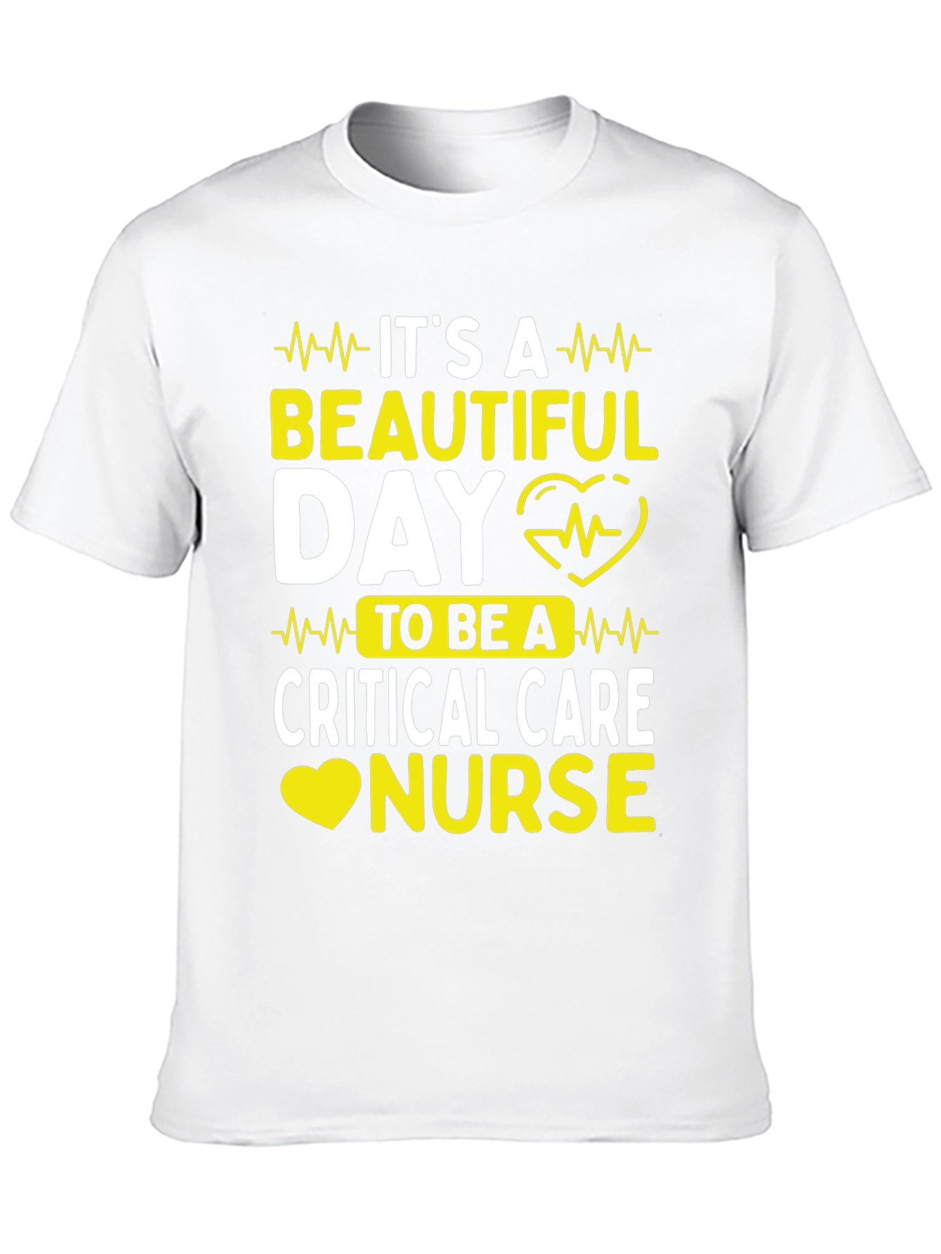 Critical Care Nurse T-Shirt - Its A Beautiful Day!