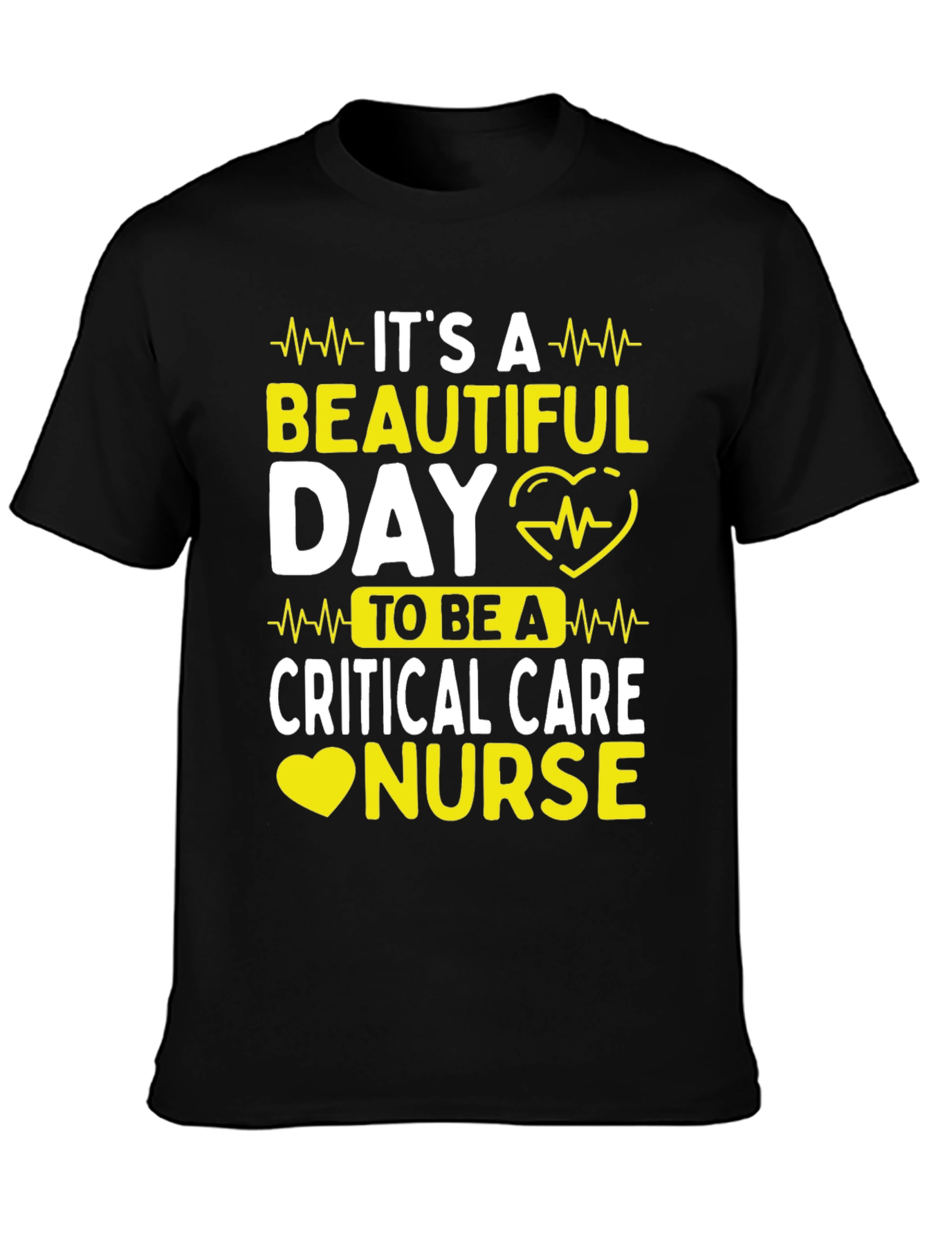 Critical Care Nurse T-Shirt - Its A Beautiful Day!