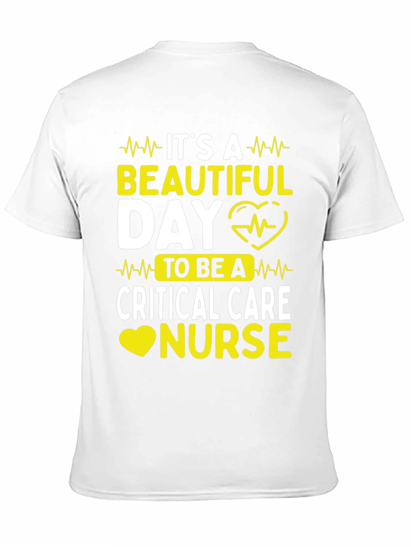 Critical Care Nurse T-Shirt - Its A Beautiful Day!