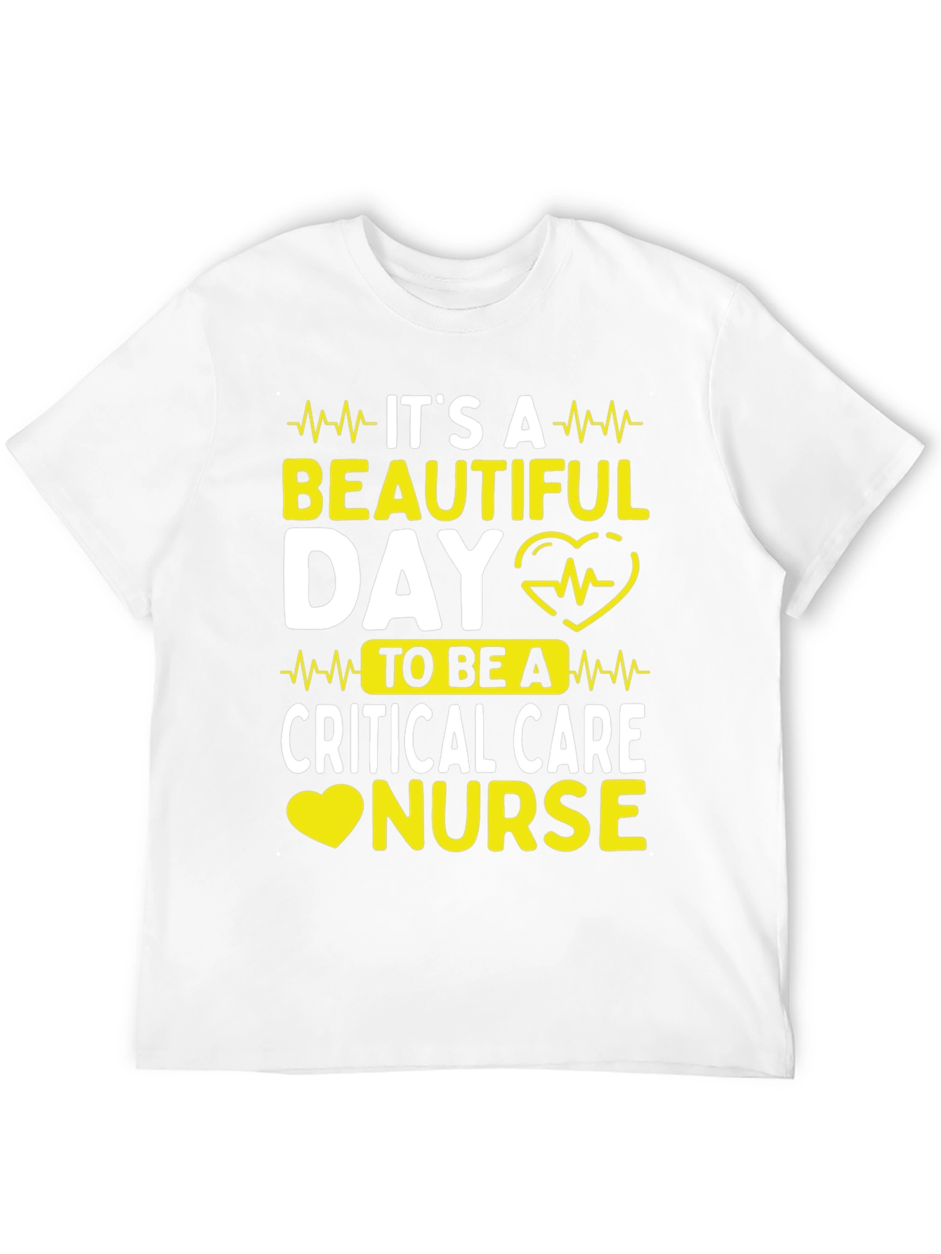 Critical Care Nurse T-Shirt - Its A Beautiful Day!