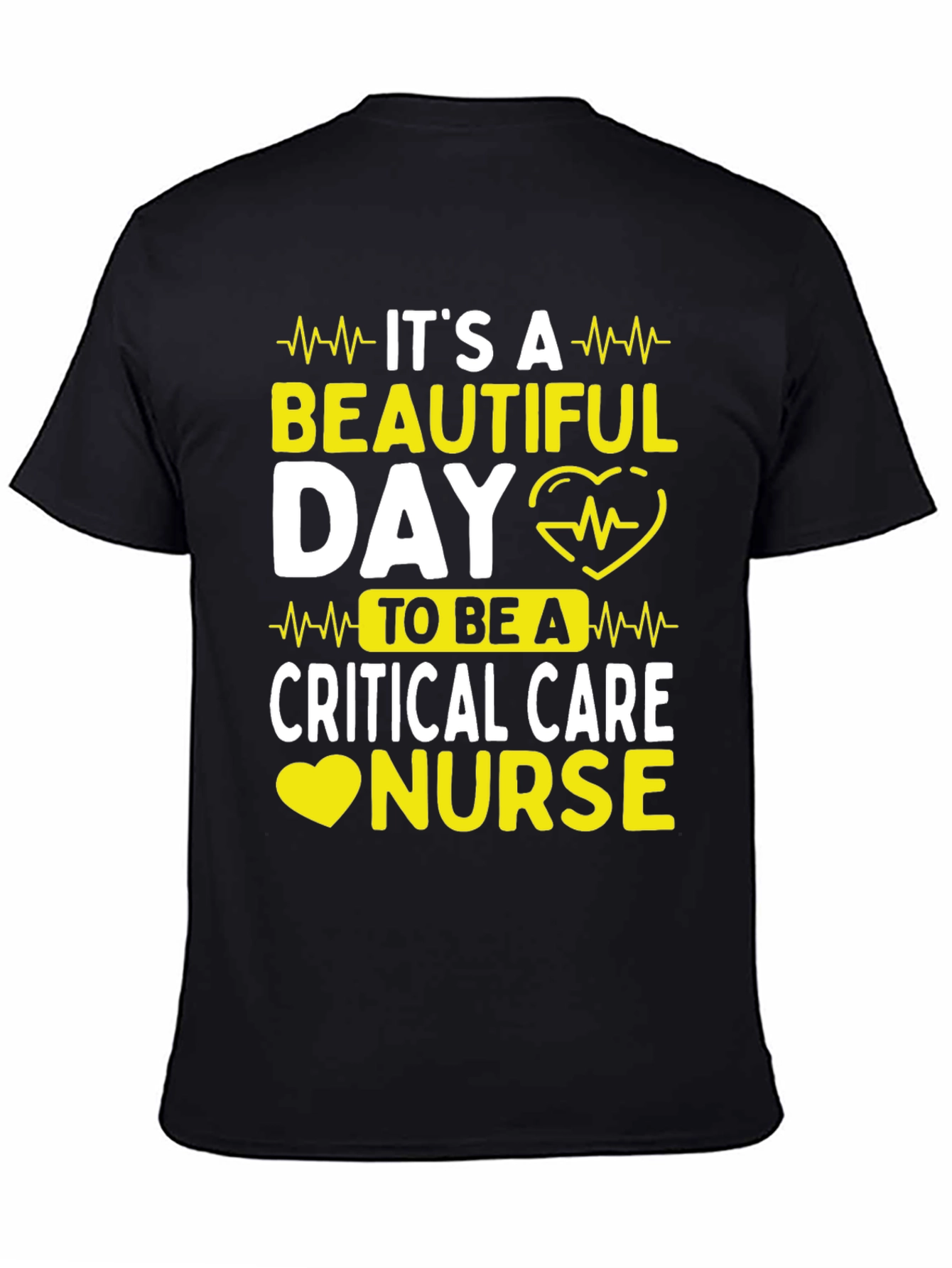 Critical Care Nurse T-Shirt - Its A Beautiful Day!