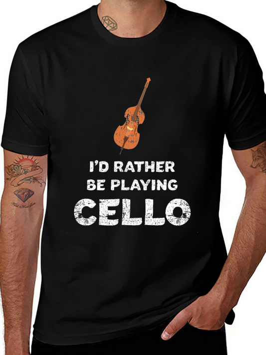 Cello Player T-Shirt: Id Rather Be Playing Cello Graphic Tee