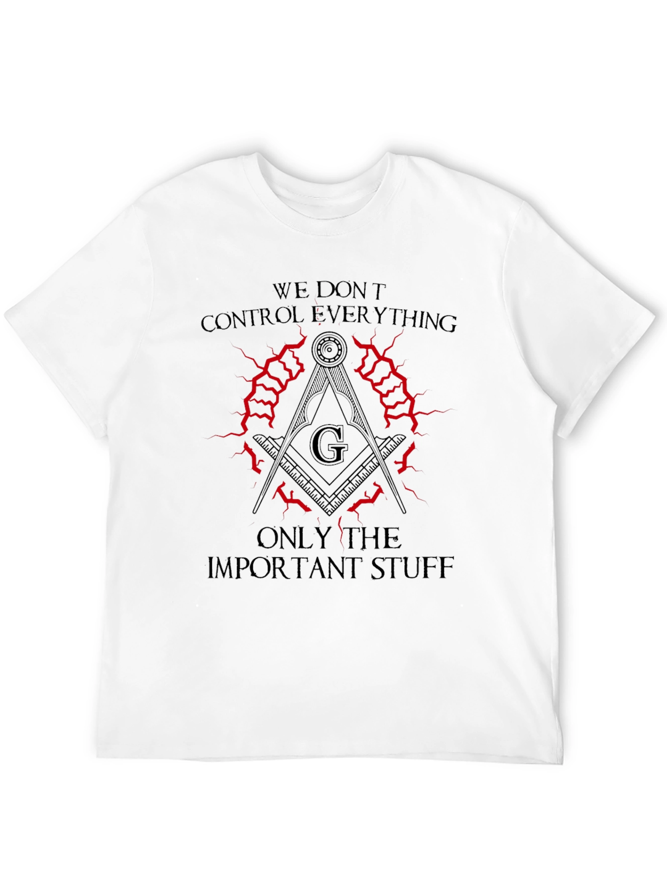We Dont Control Everything Masonic T-Shirt
