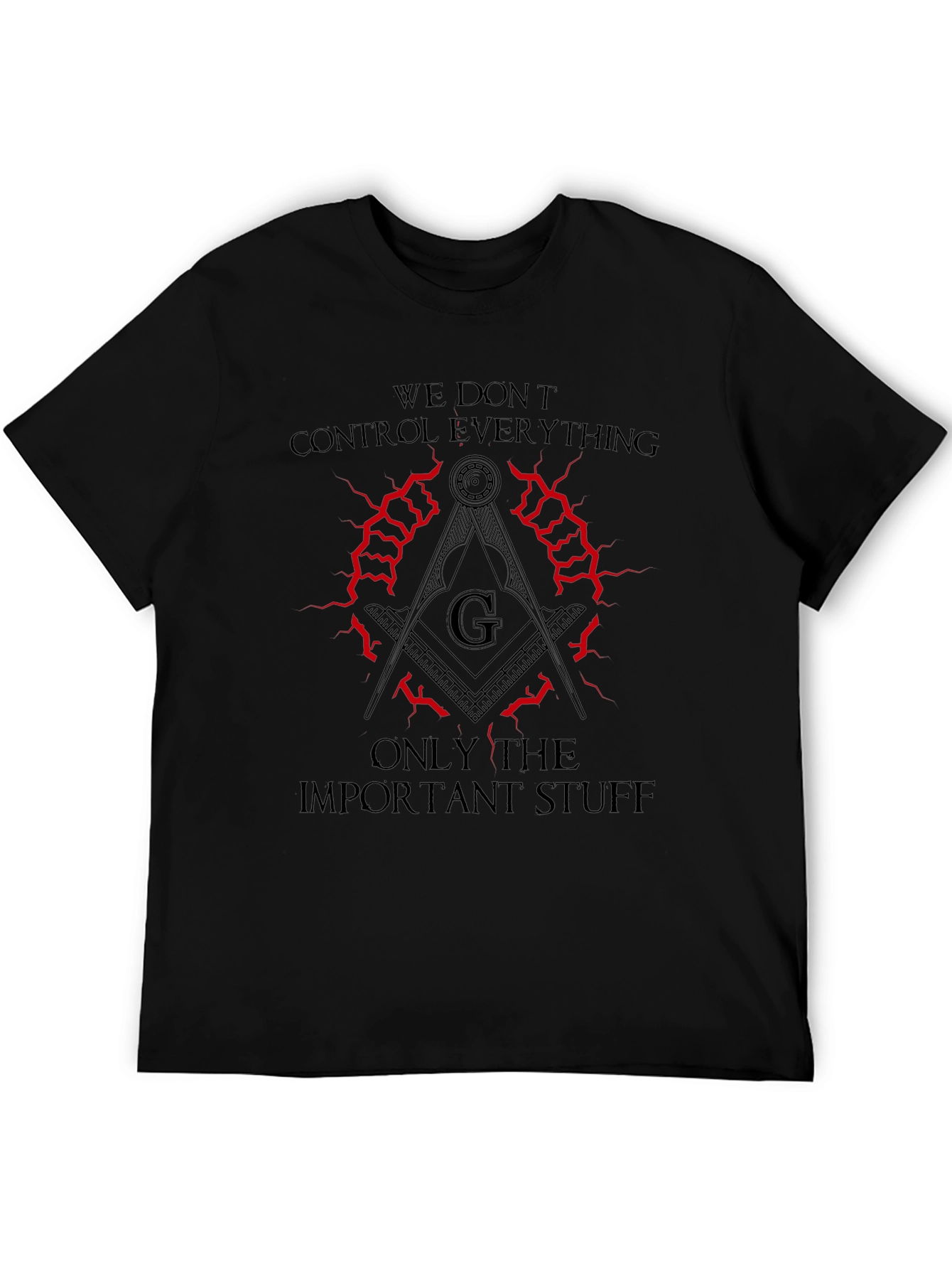 We Dont Control Everything Masonic T-Shirt