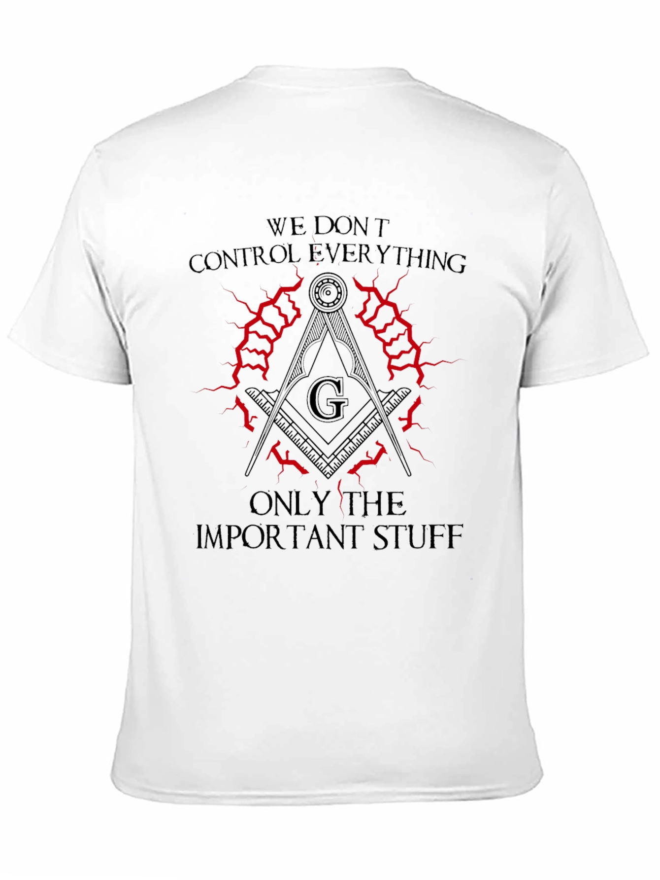 We Dont Control Everything Masonic T-Shirt