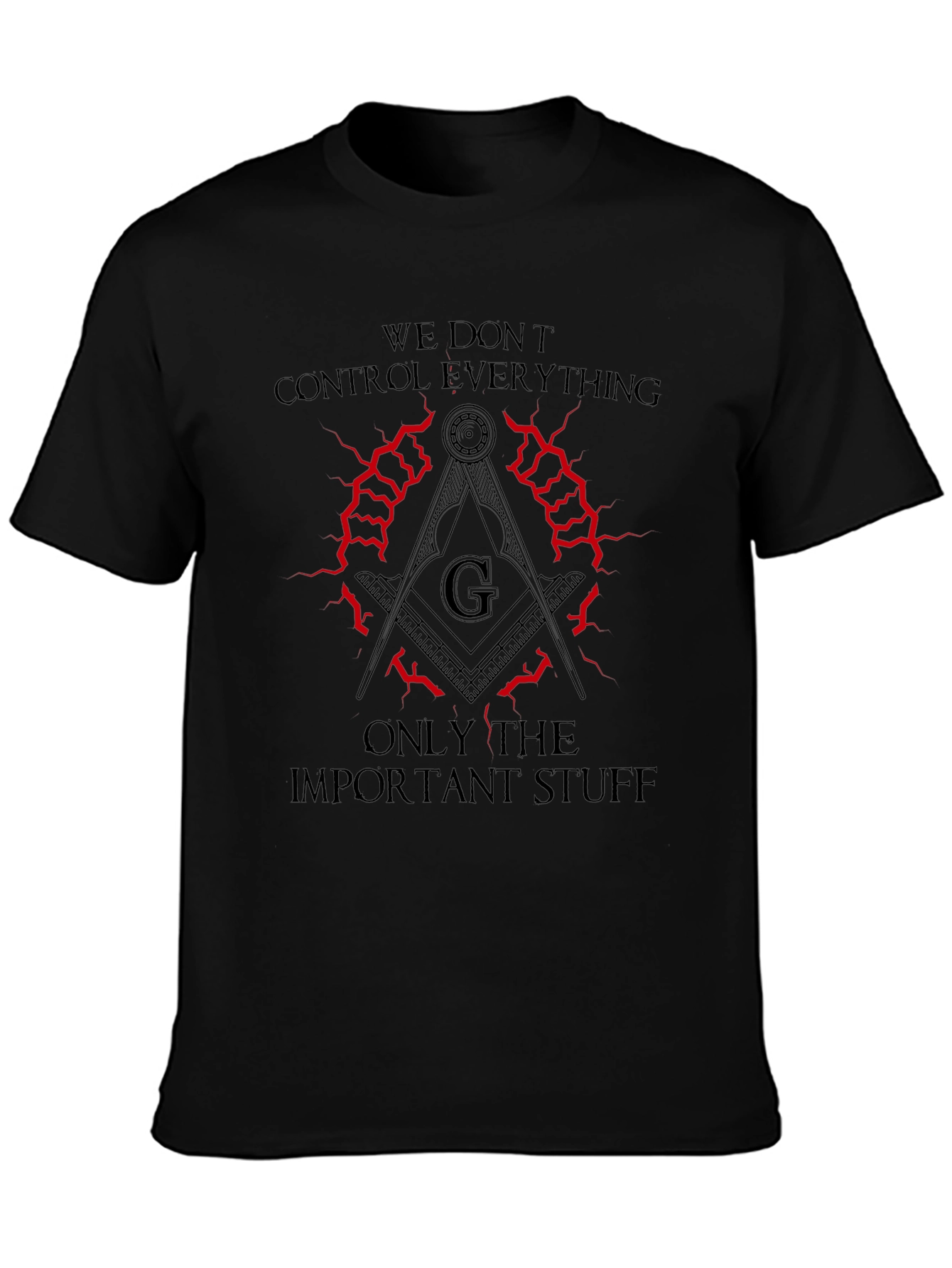 We Dont Control Everything Masonic T-Shirt
