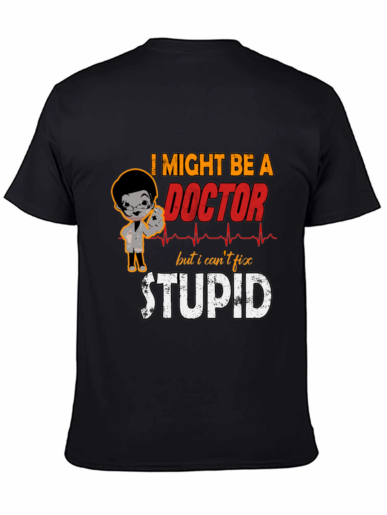 Funny Doctor T-Shirt - Cant Fix Stupid Tee