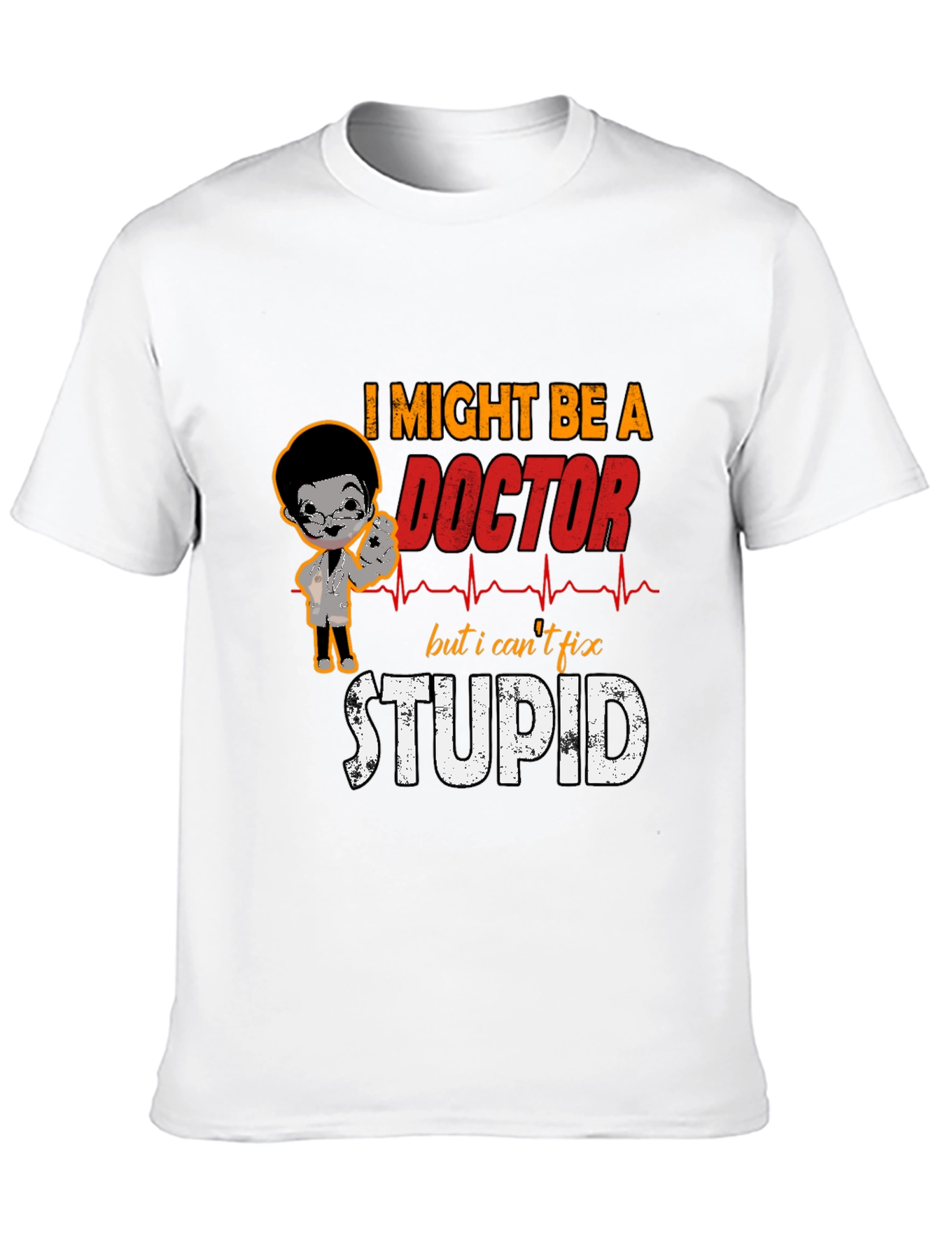 Funny Doctor T-Shirt - Cant Fix Stupid Tee